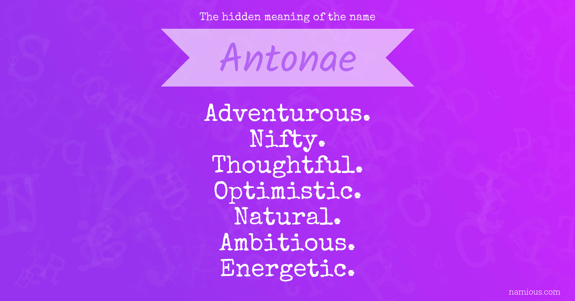 The hidden meaning of the name Antonae