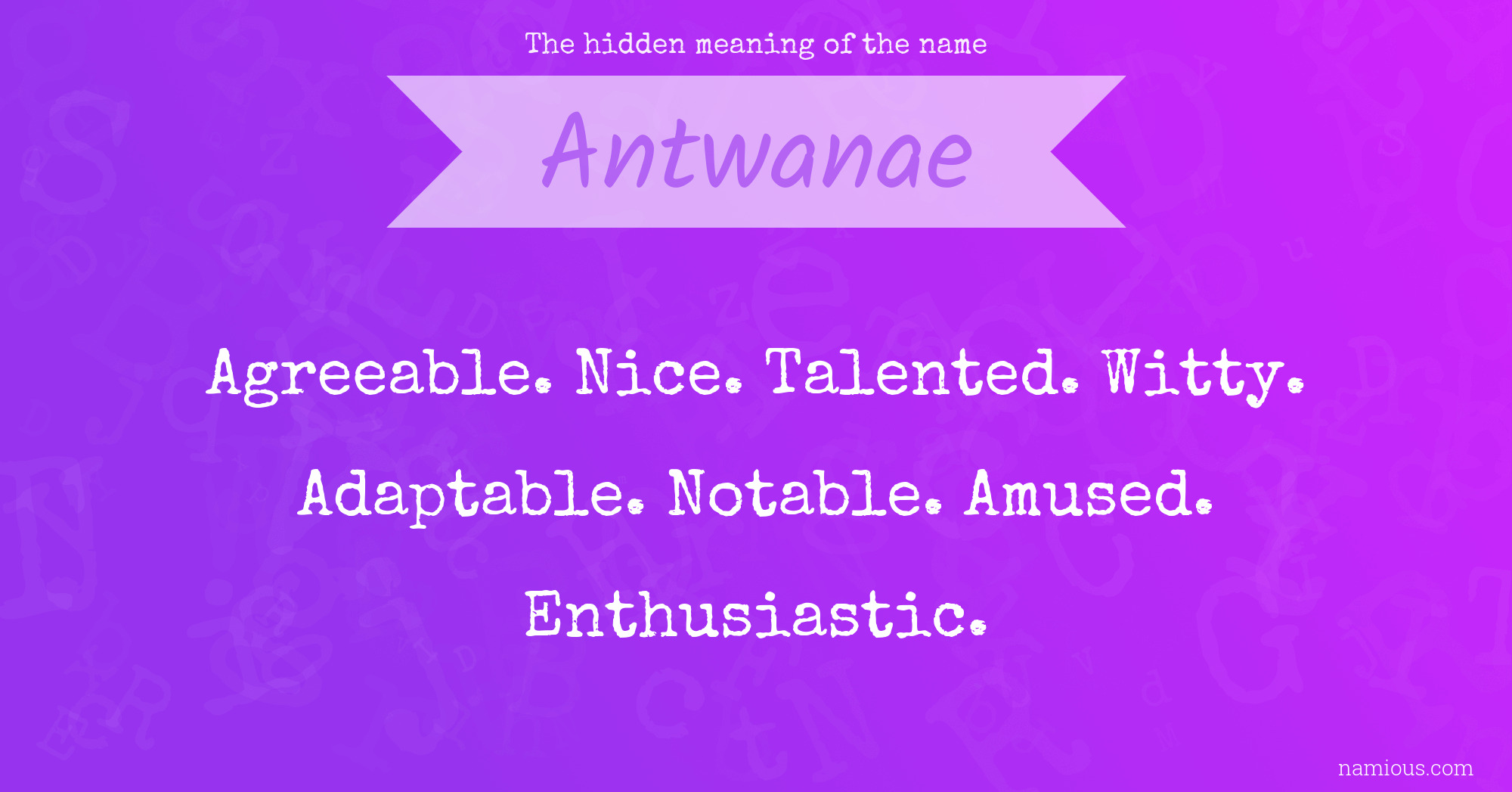 The hidden meaning of the name Antwanae