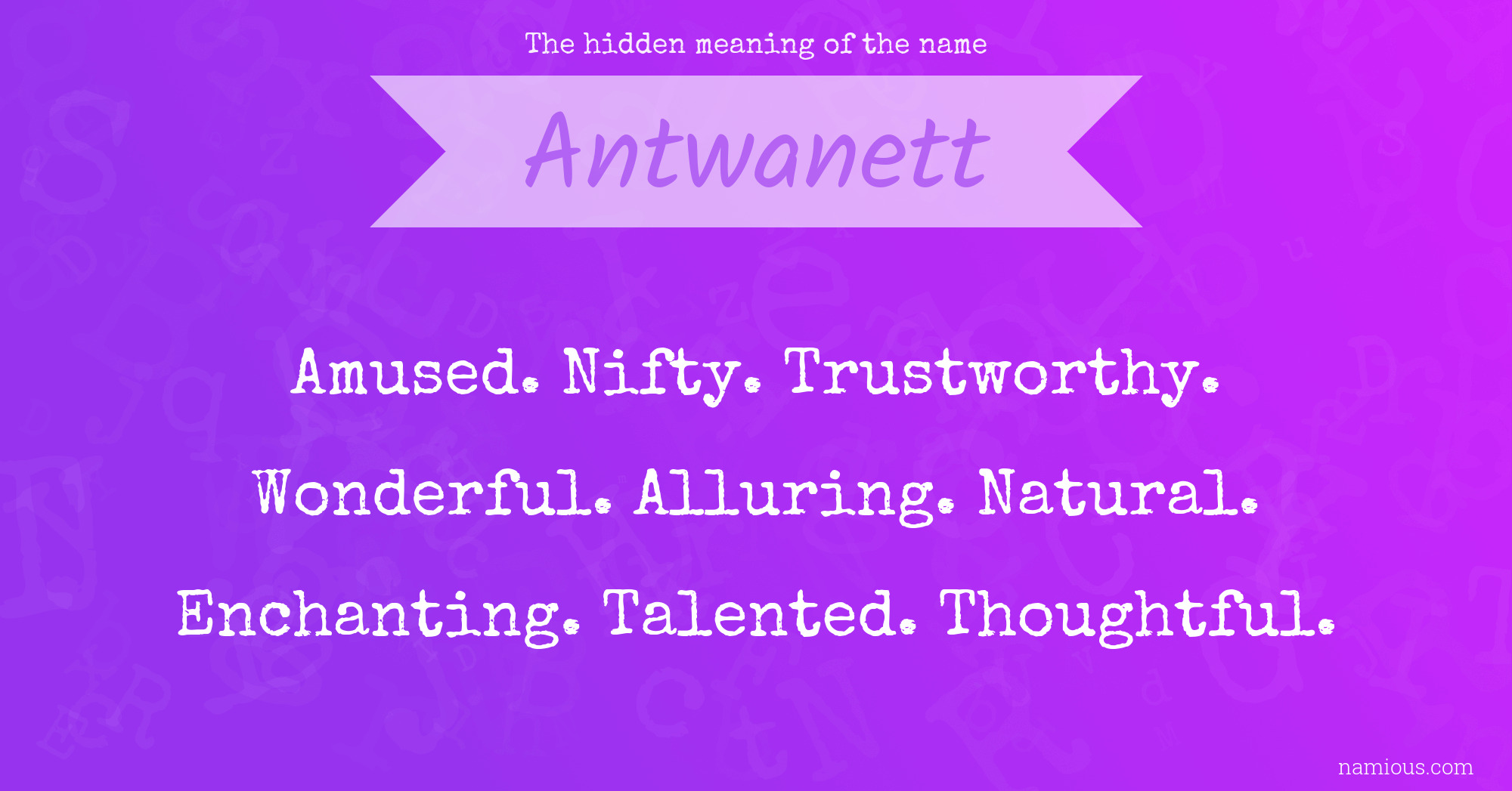 The hidden meaning of the name Antwanett