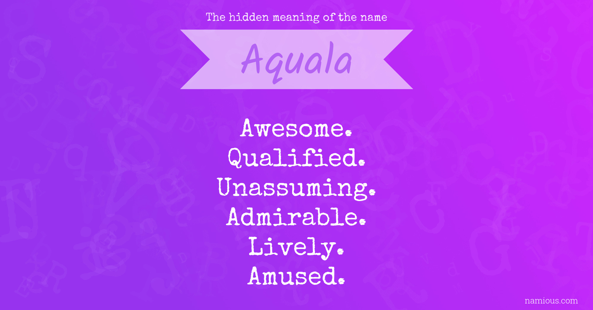 The hidden meaning of the name Aquala