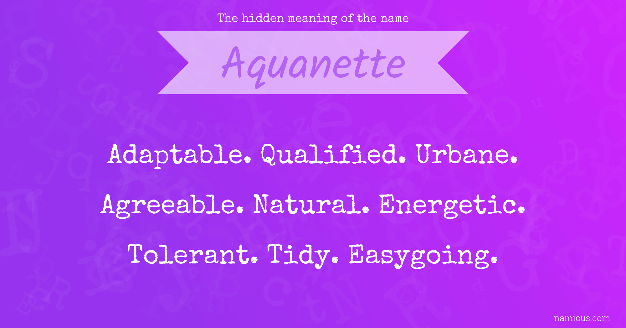 The Hidden Meaning Of The Name Aquanette Namious