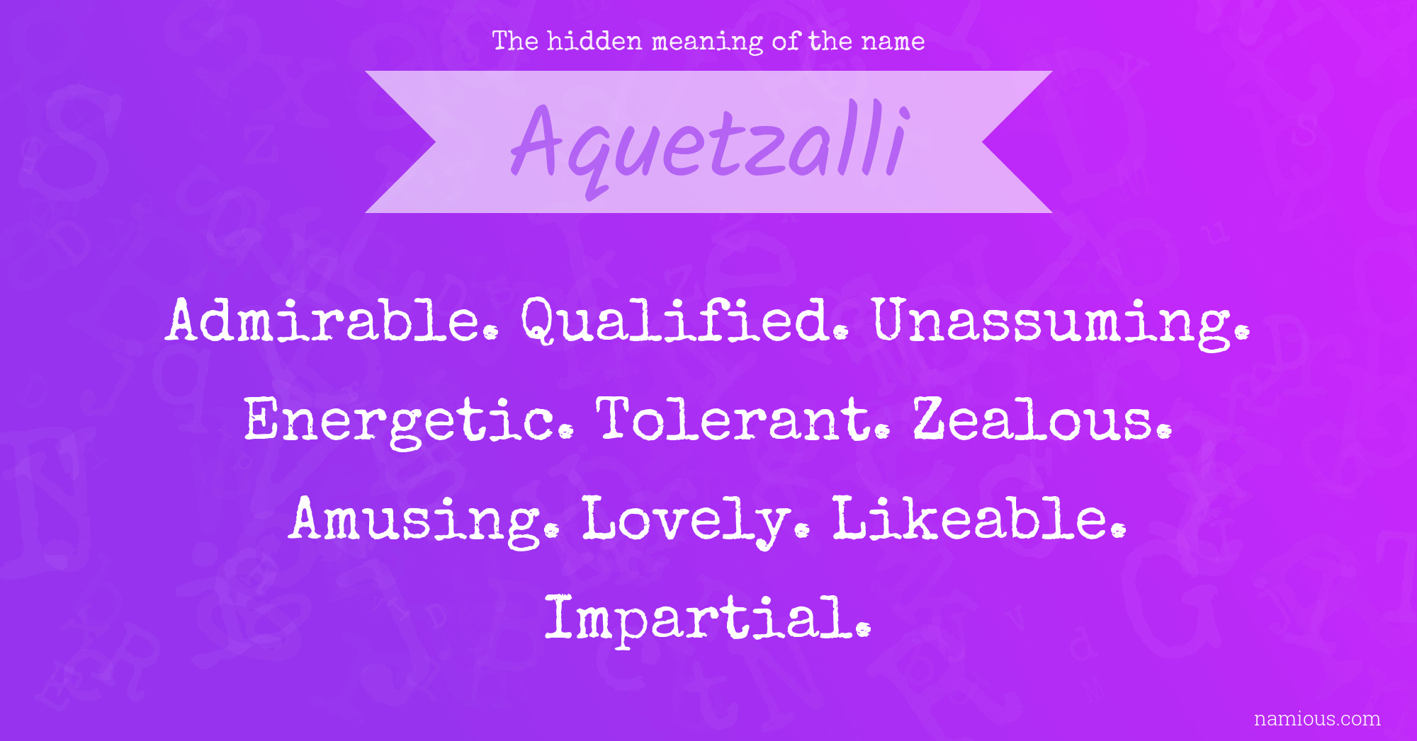 The hidden meaning of the name Aquetzalli