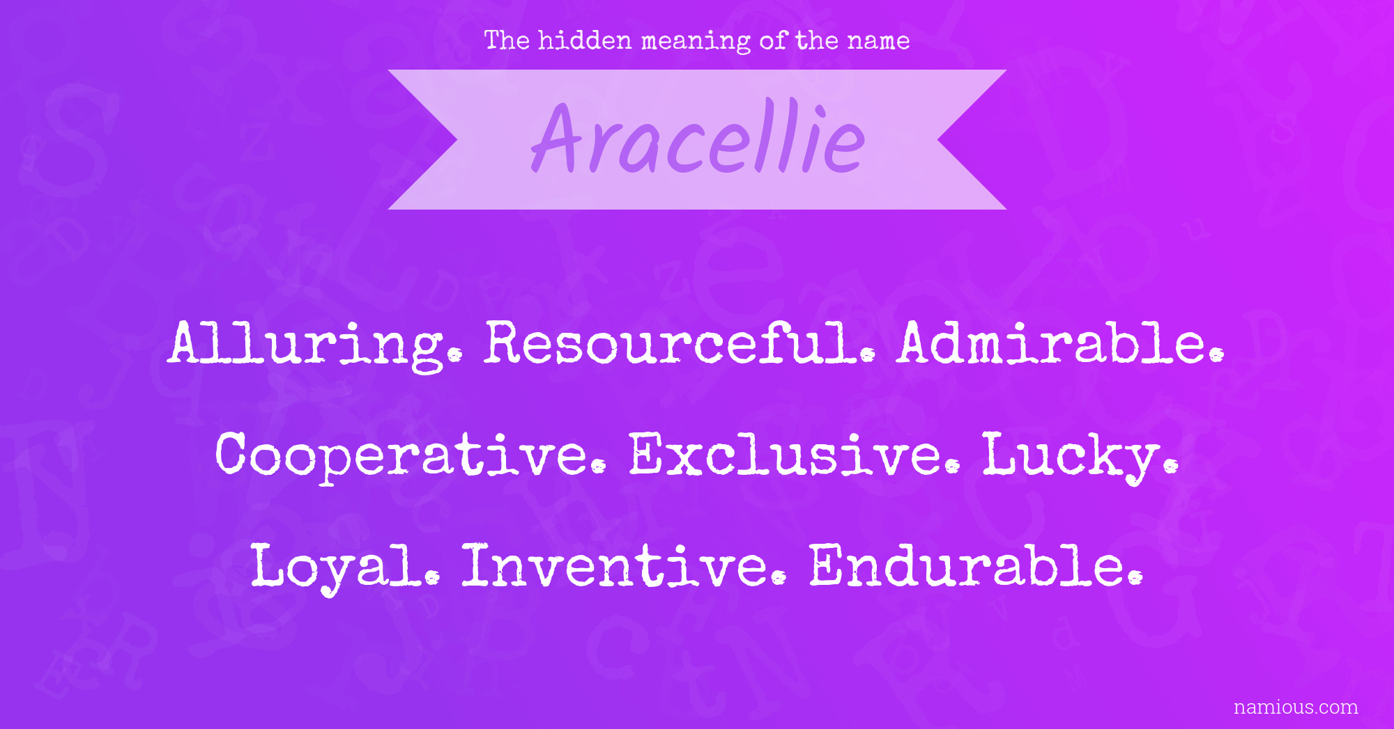 The hidden meaning of the name Aracellie