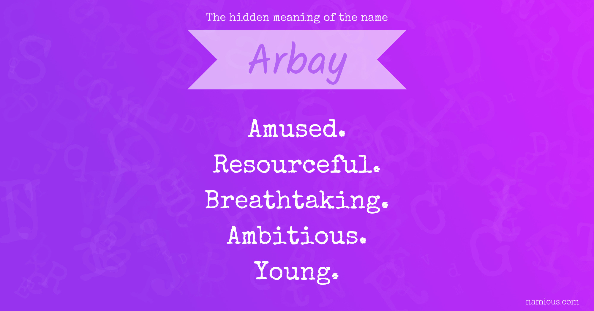 The hidden meaning of the name Arbay