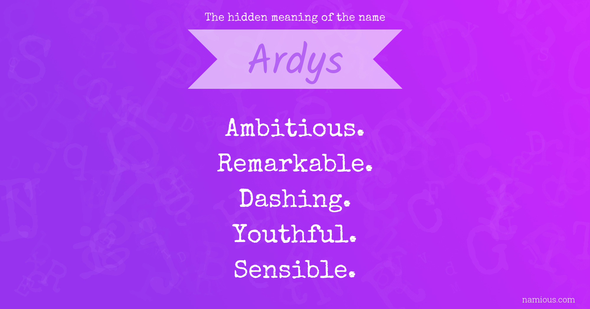 The hidden meaning of the name Ardys