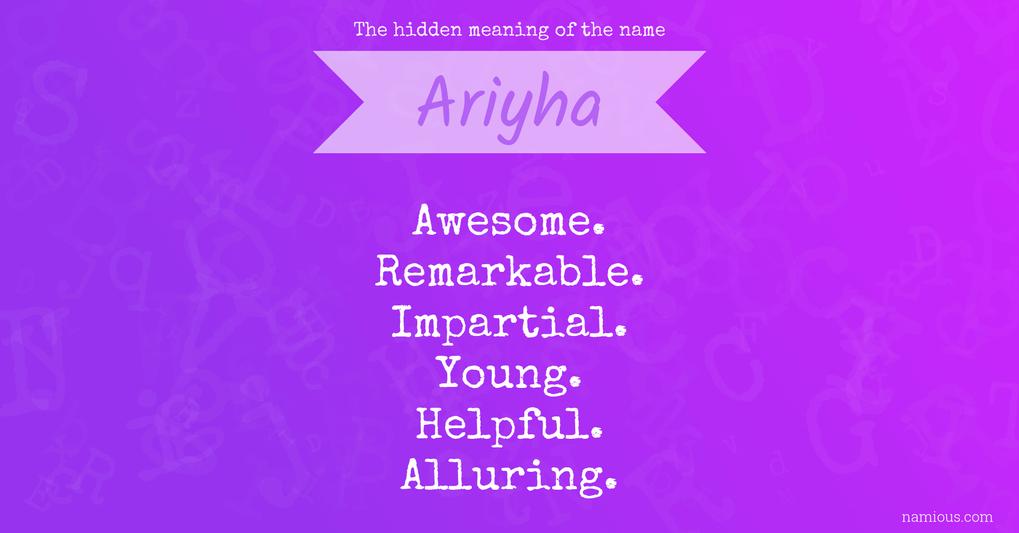 The hidden meaning of the name Ariyha