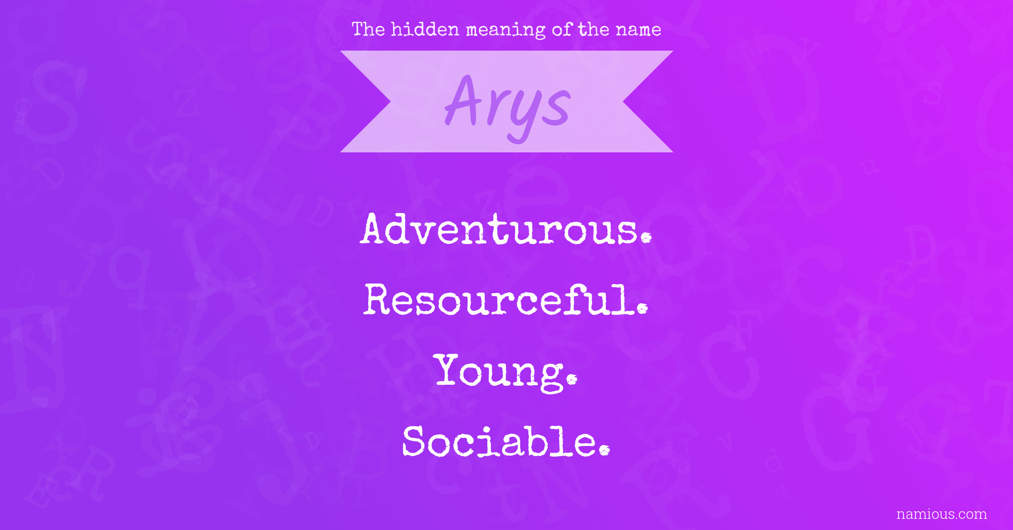 The hidden meaning of the name Arys