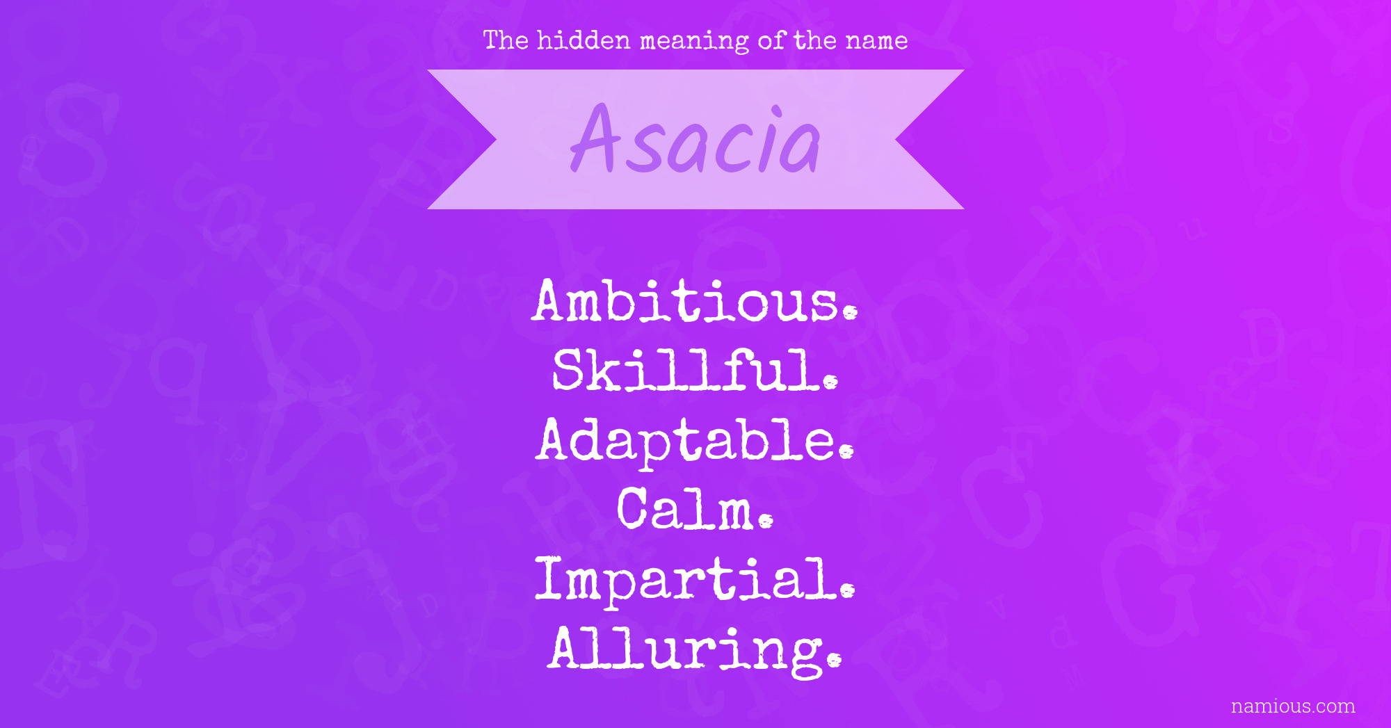 The hidden meaning of the name Asacia