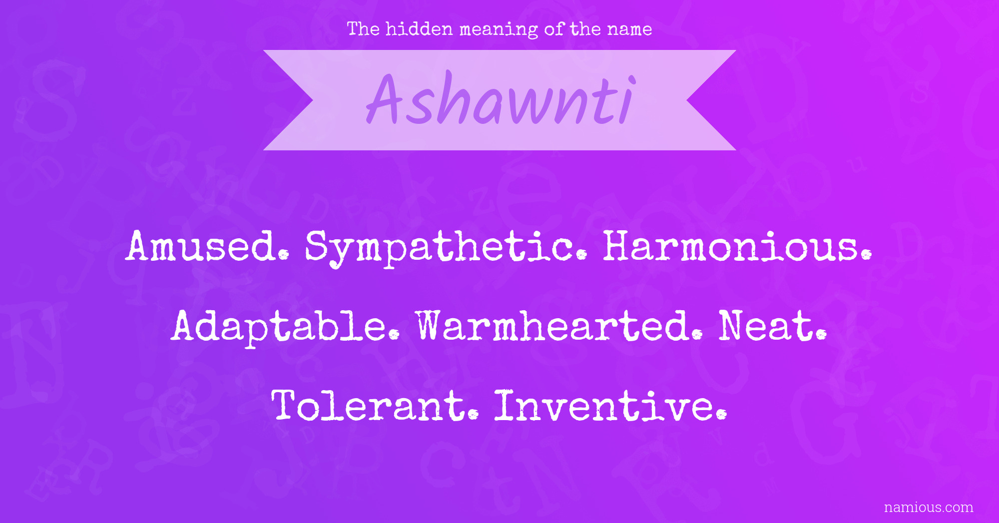 The hidden meaning of the name Ashawnti