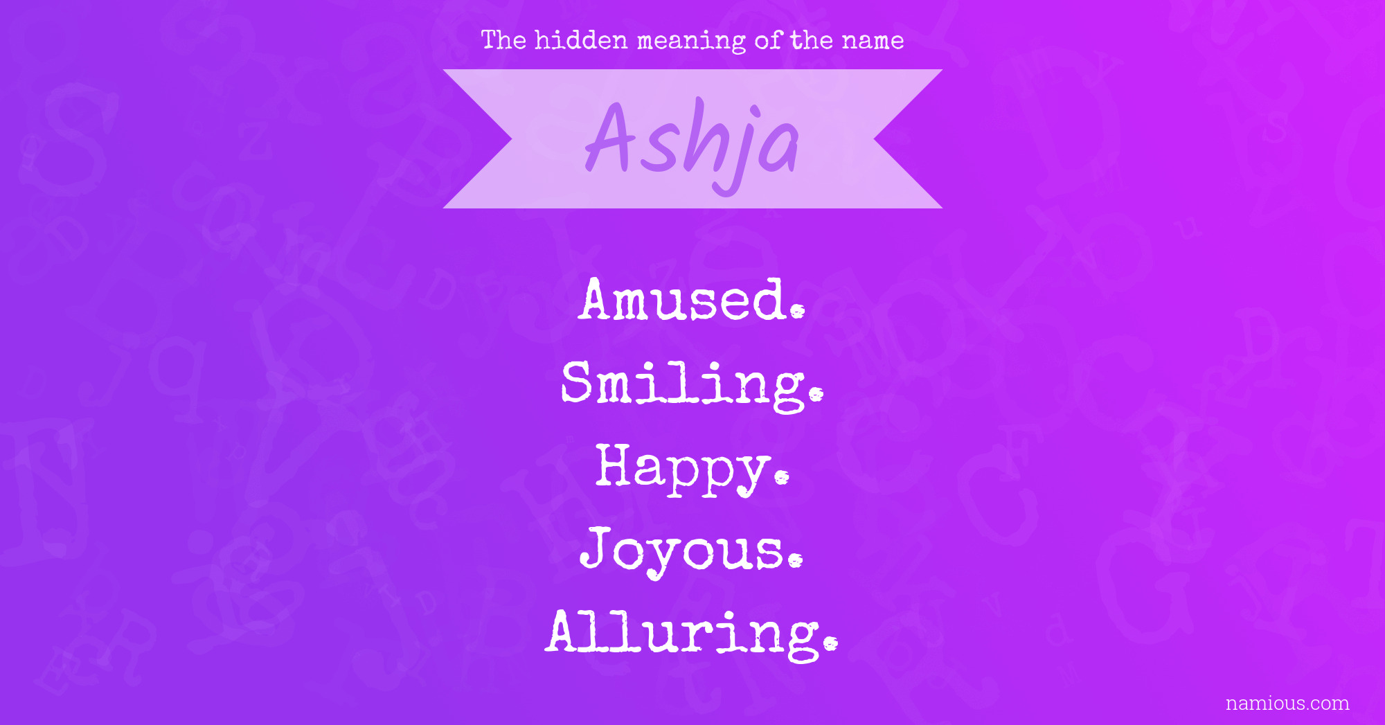 The hidden meaning of the name Ashja