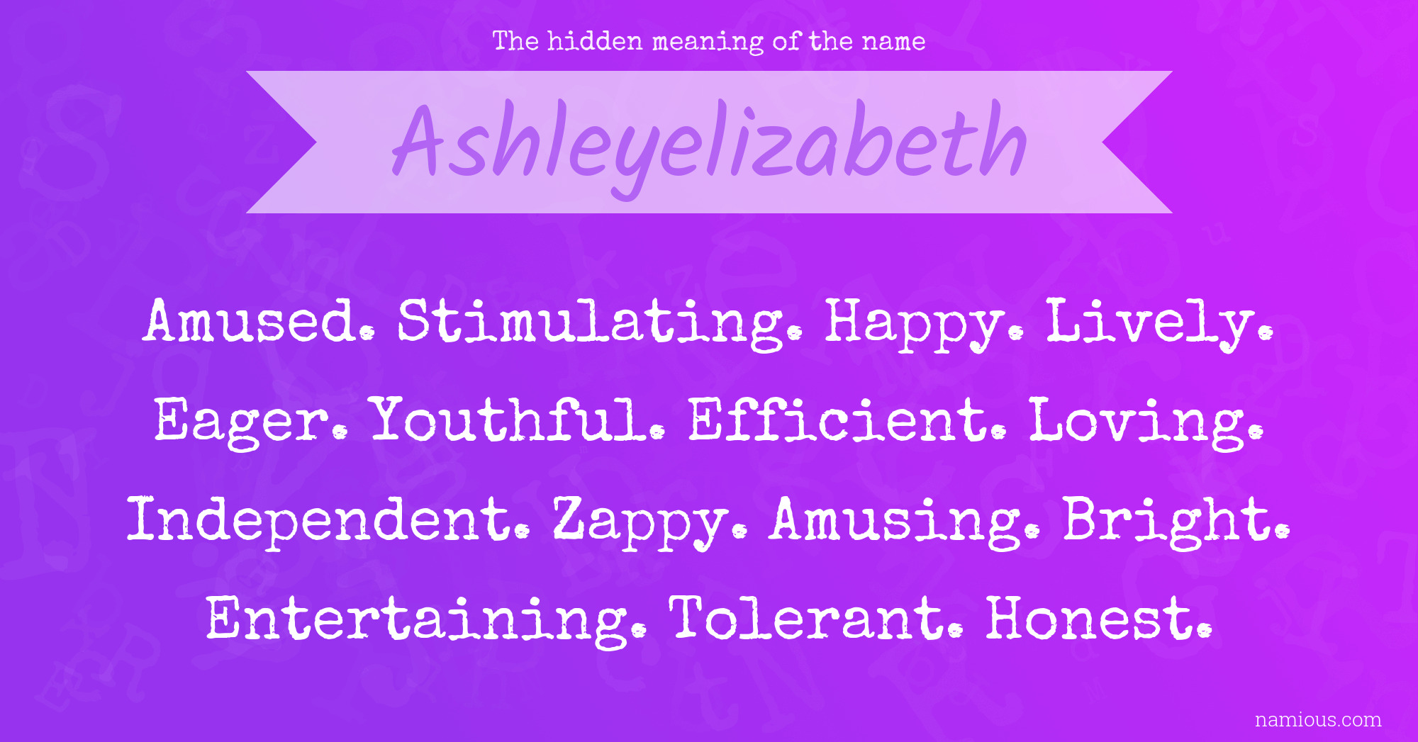 The hidden meaning of the name Ashleyelizabeth