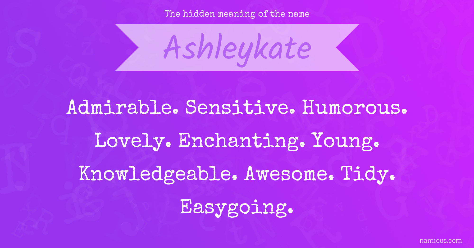 The hidden meaning of the name Ashleykate