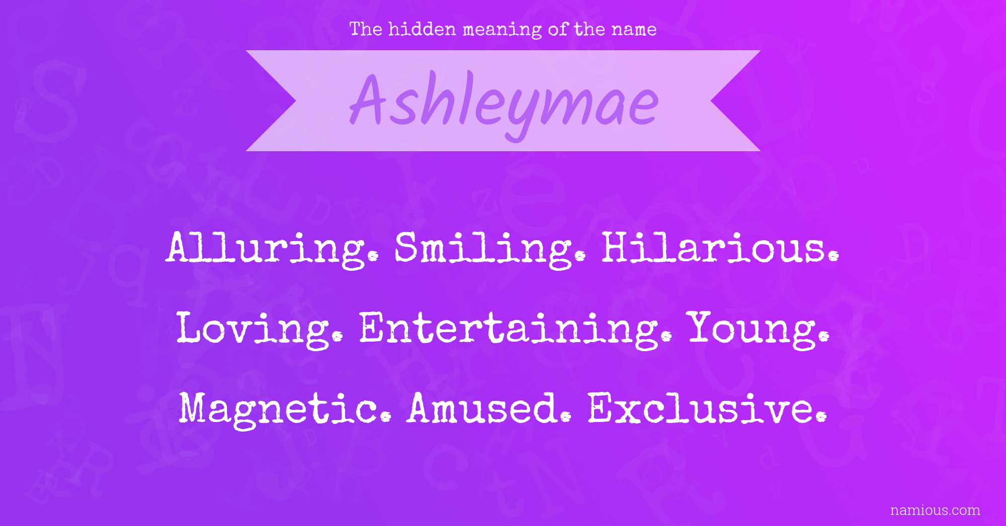 The hidden meaning of the name Ashleymae