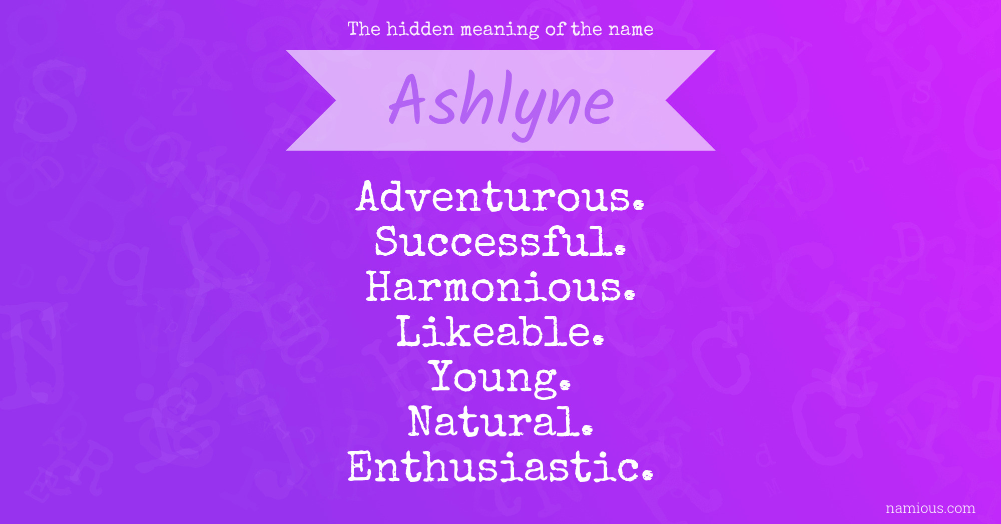 The hidden meaning of the name Ashlyne