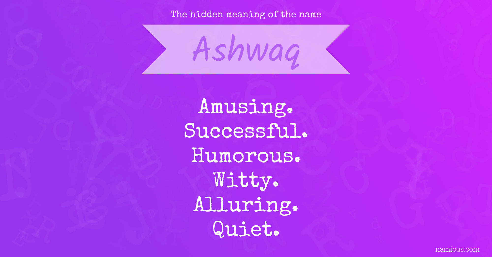 The hidden meaning of the name Ashwaq