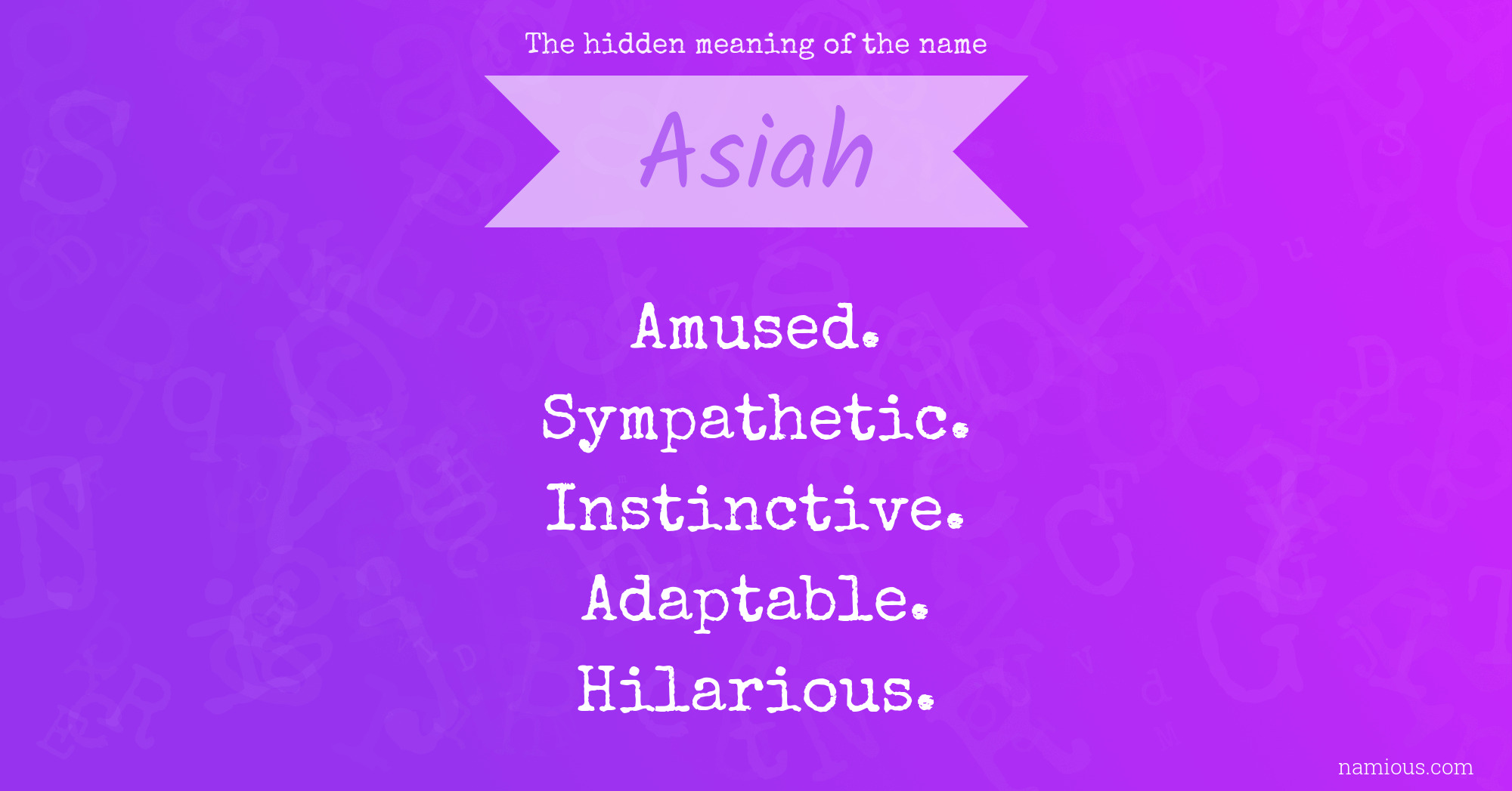 The hidden meaning of the name Asiah