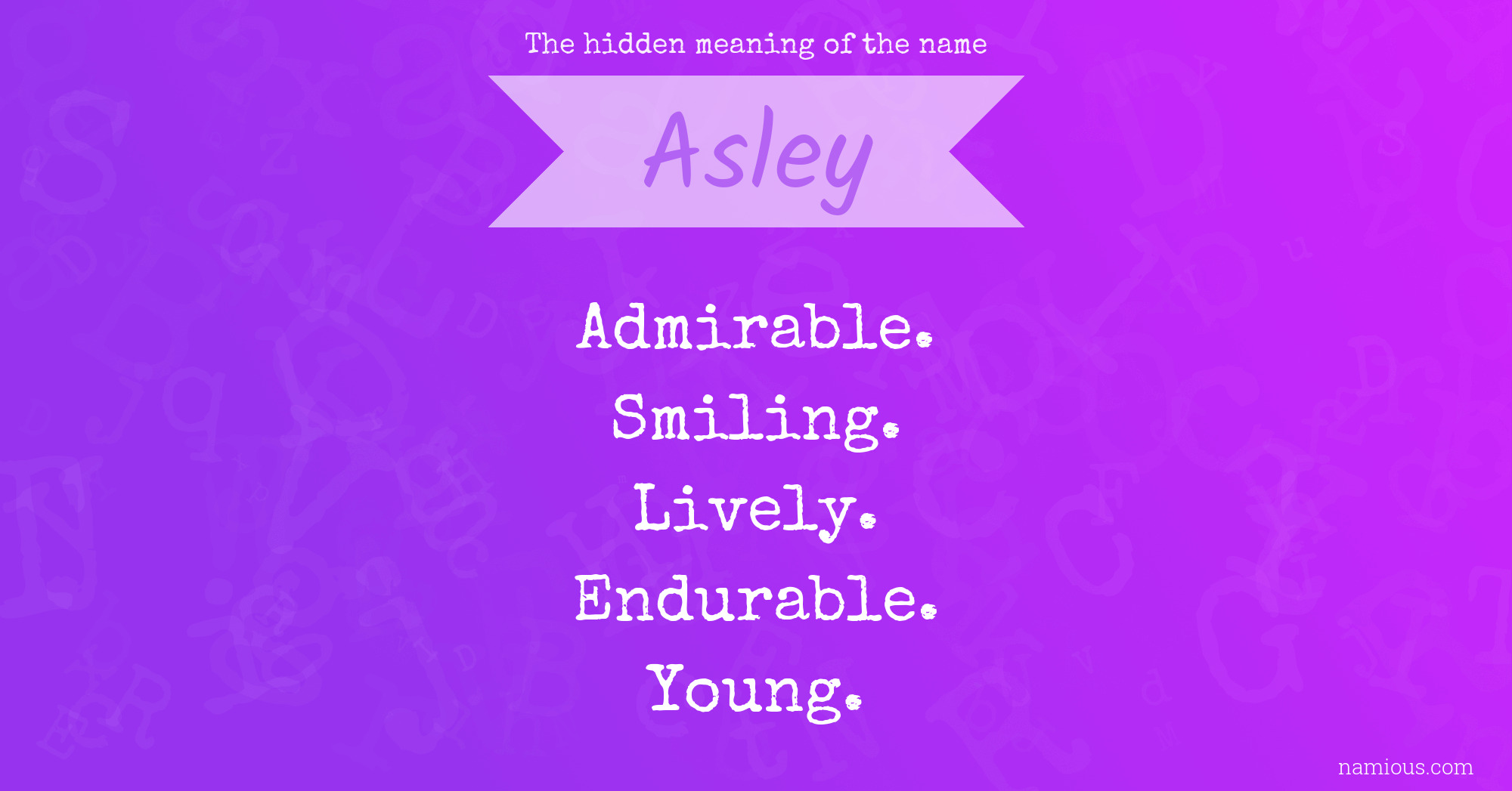 The hidden meaning of the name Asley