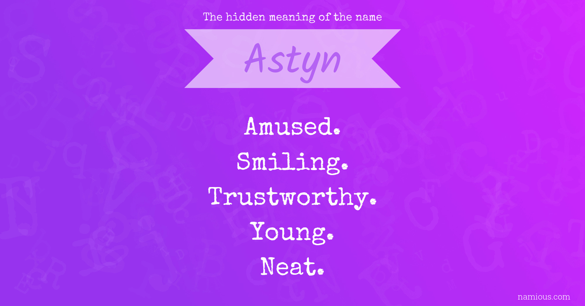 The hidden meaning of the name Astyn