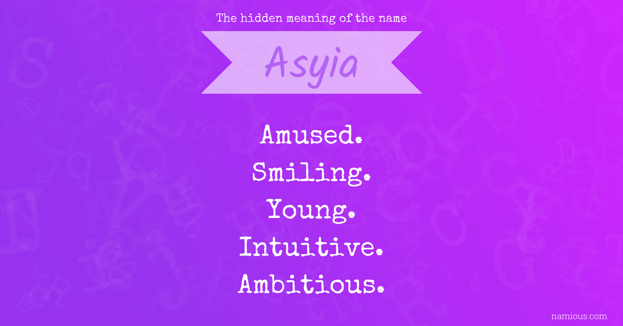 The hidden meaning of the name Asyia