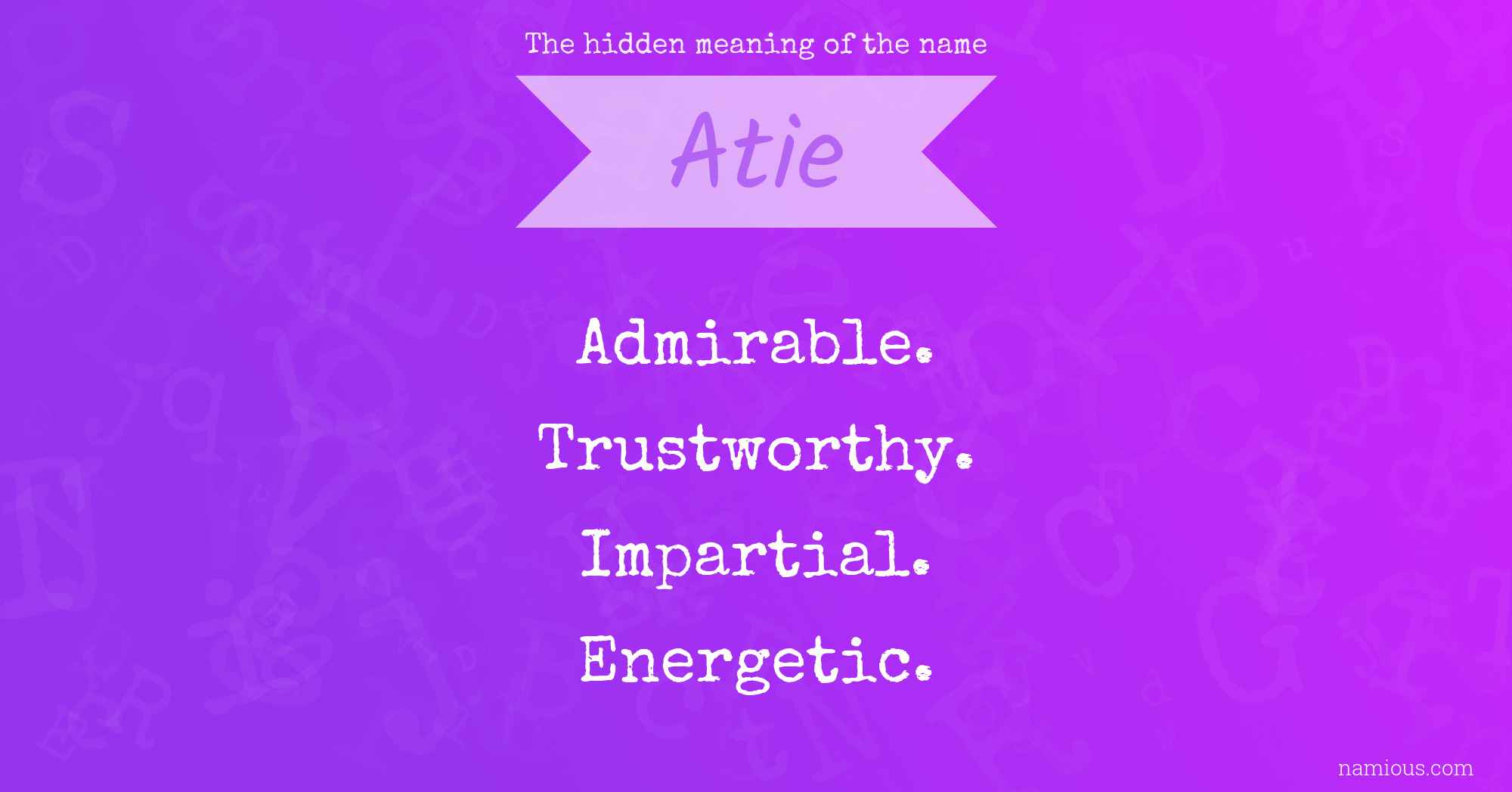 The hidden meaning of the name Atie