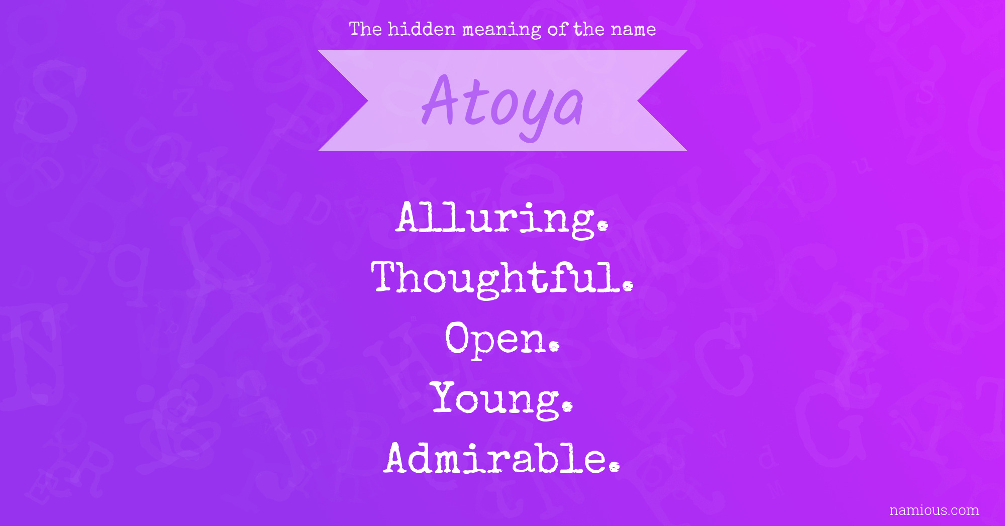 The hidden meaning of the name Atoya