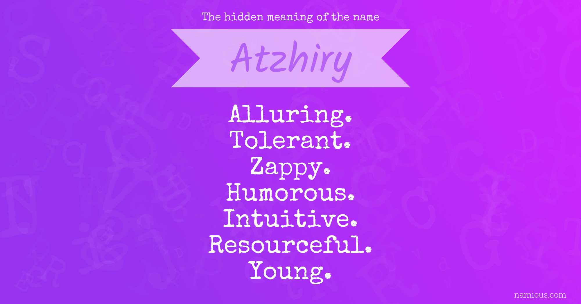 The hidden meaning of the name Atzhiry