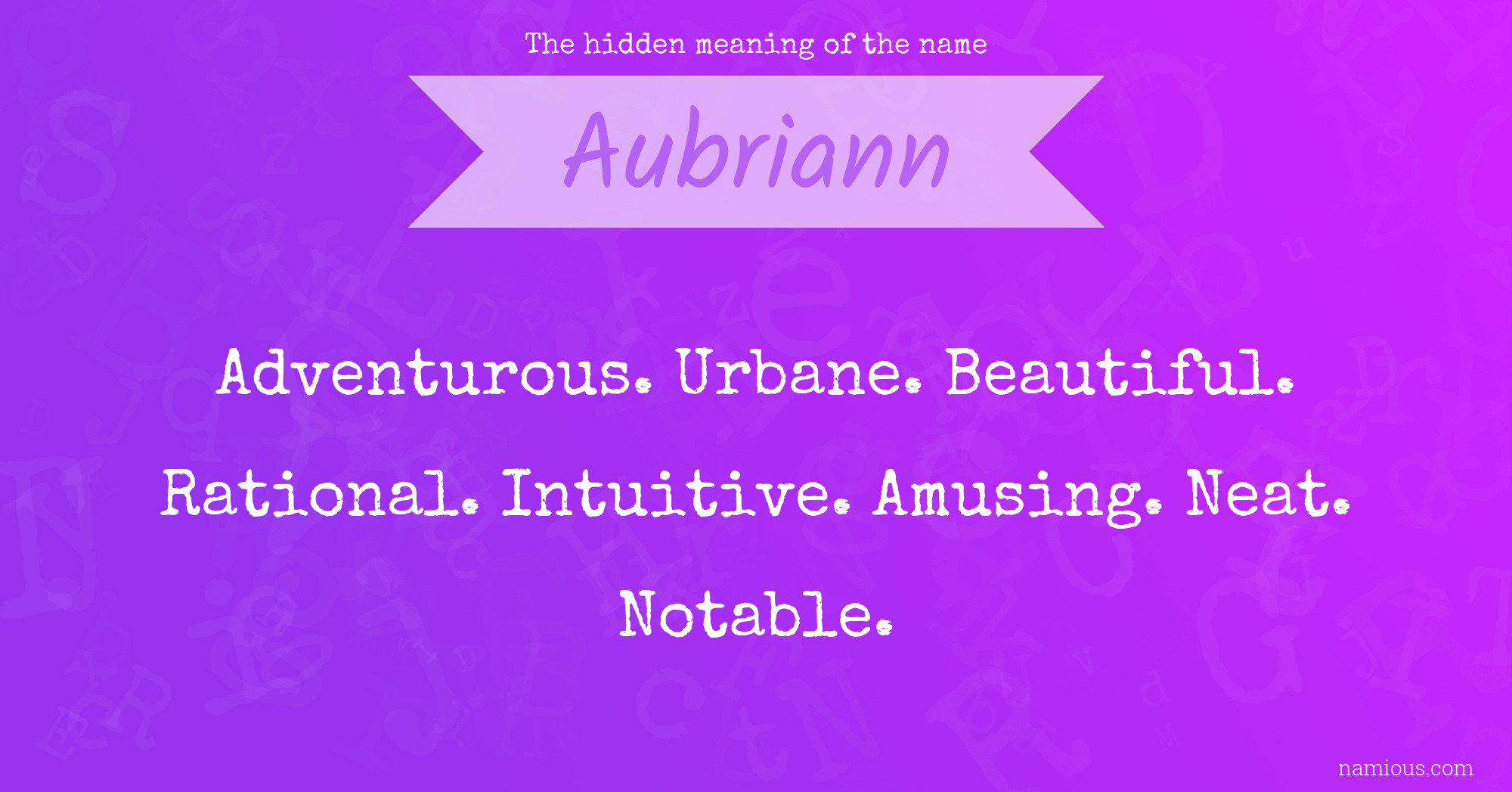 The hidden meaning of the name Aubriann