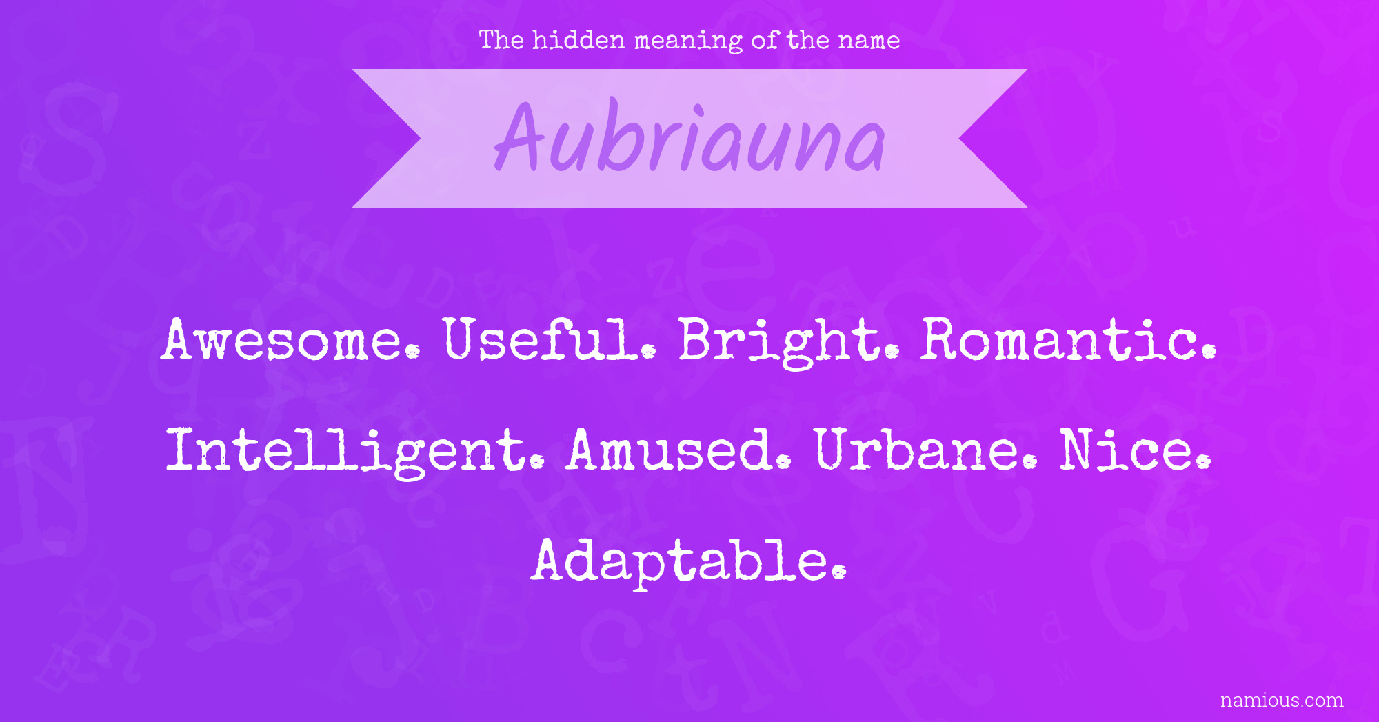 The hidden meaning of the name Aubriauna