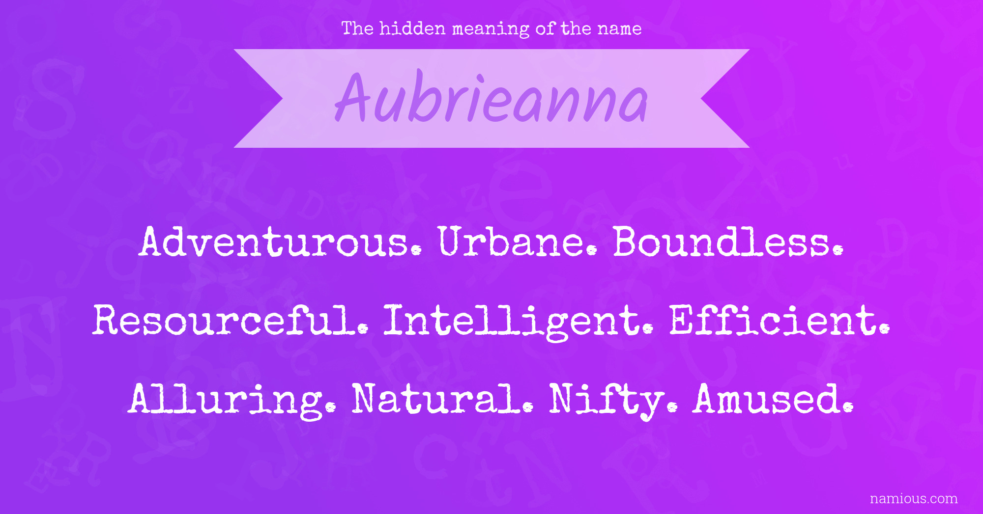 The hidden meaning of the name Aubrieanna