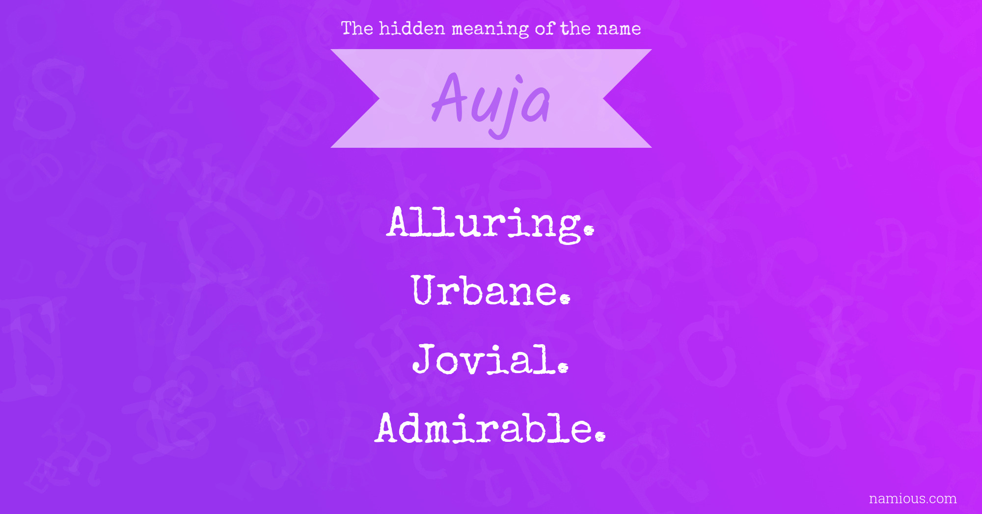 The hidden meaning of the name Auja