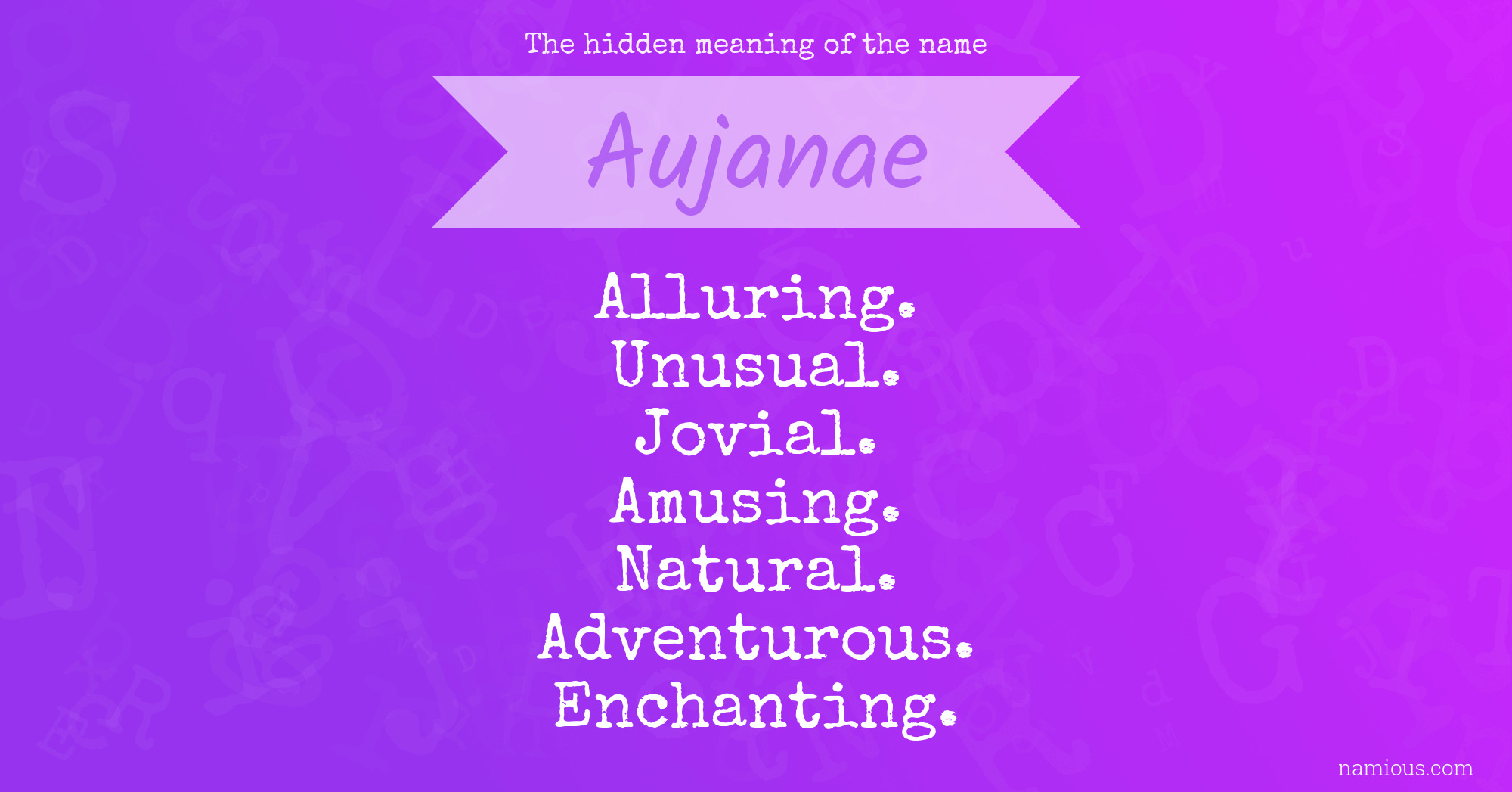 The hidden meaning of the name Aujanae