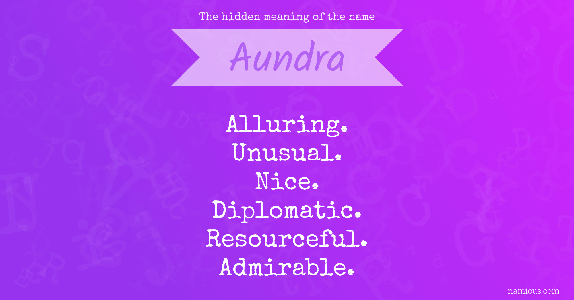 The hidden meaning of the name Aundra