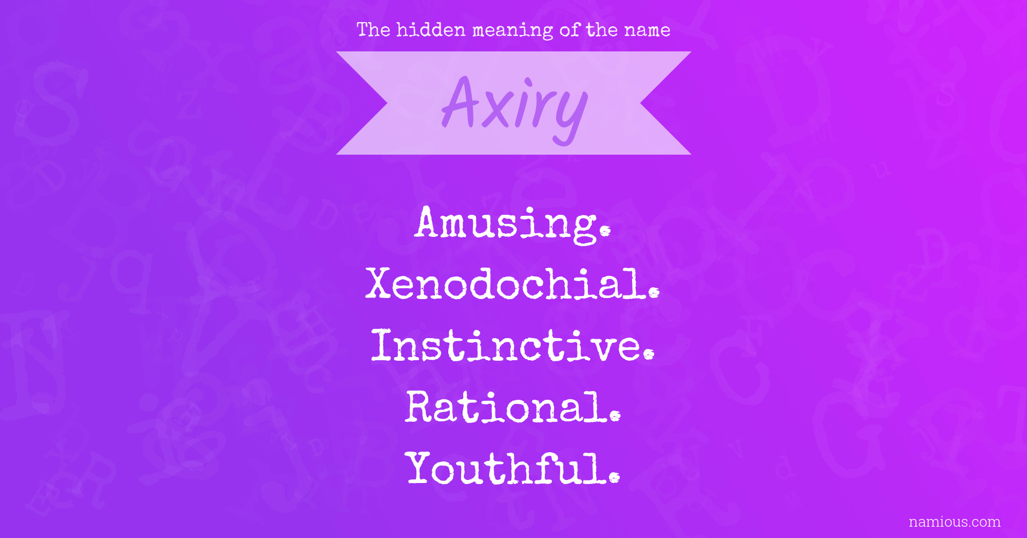 The hidden meaning of the name Axiry