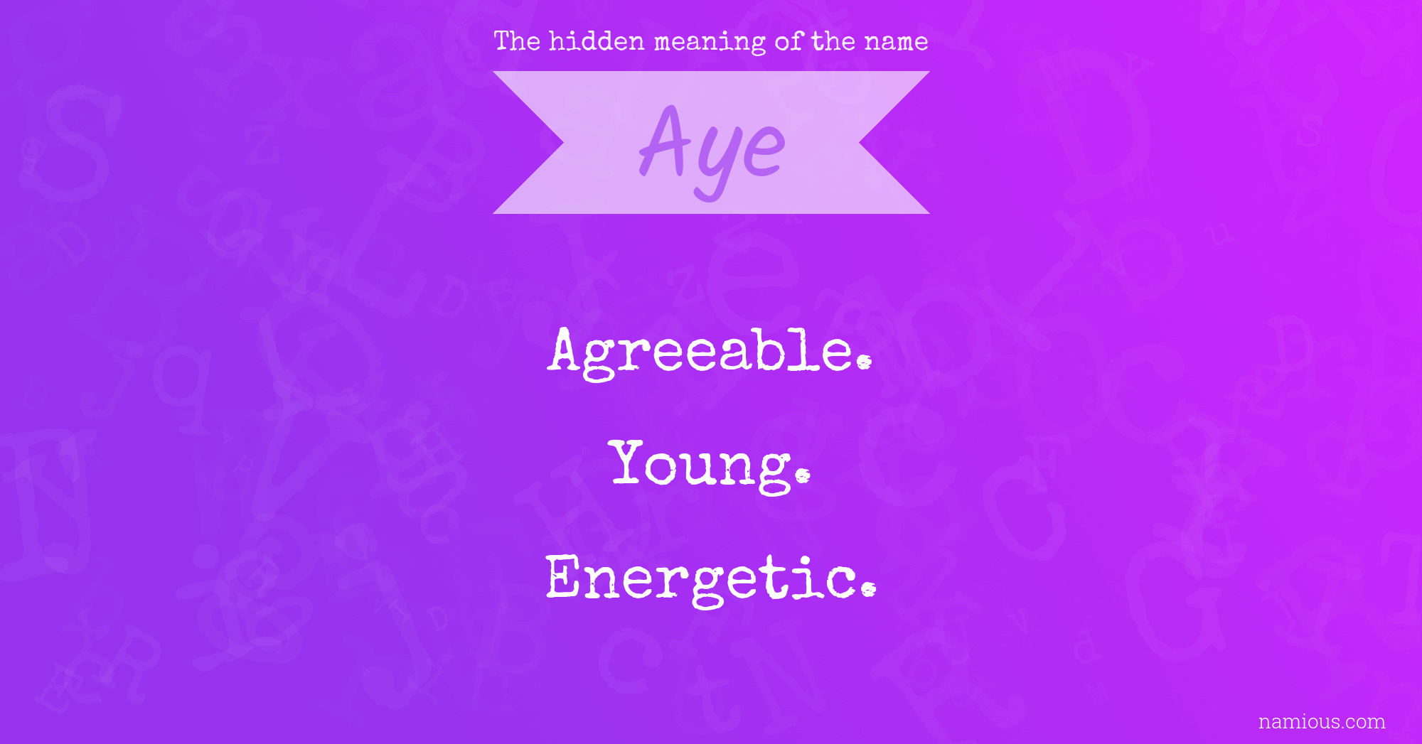 The hidden meaning of the name Aye