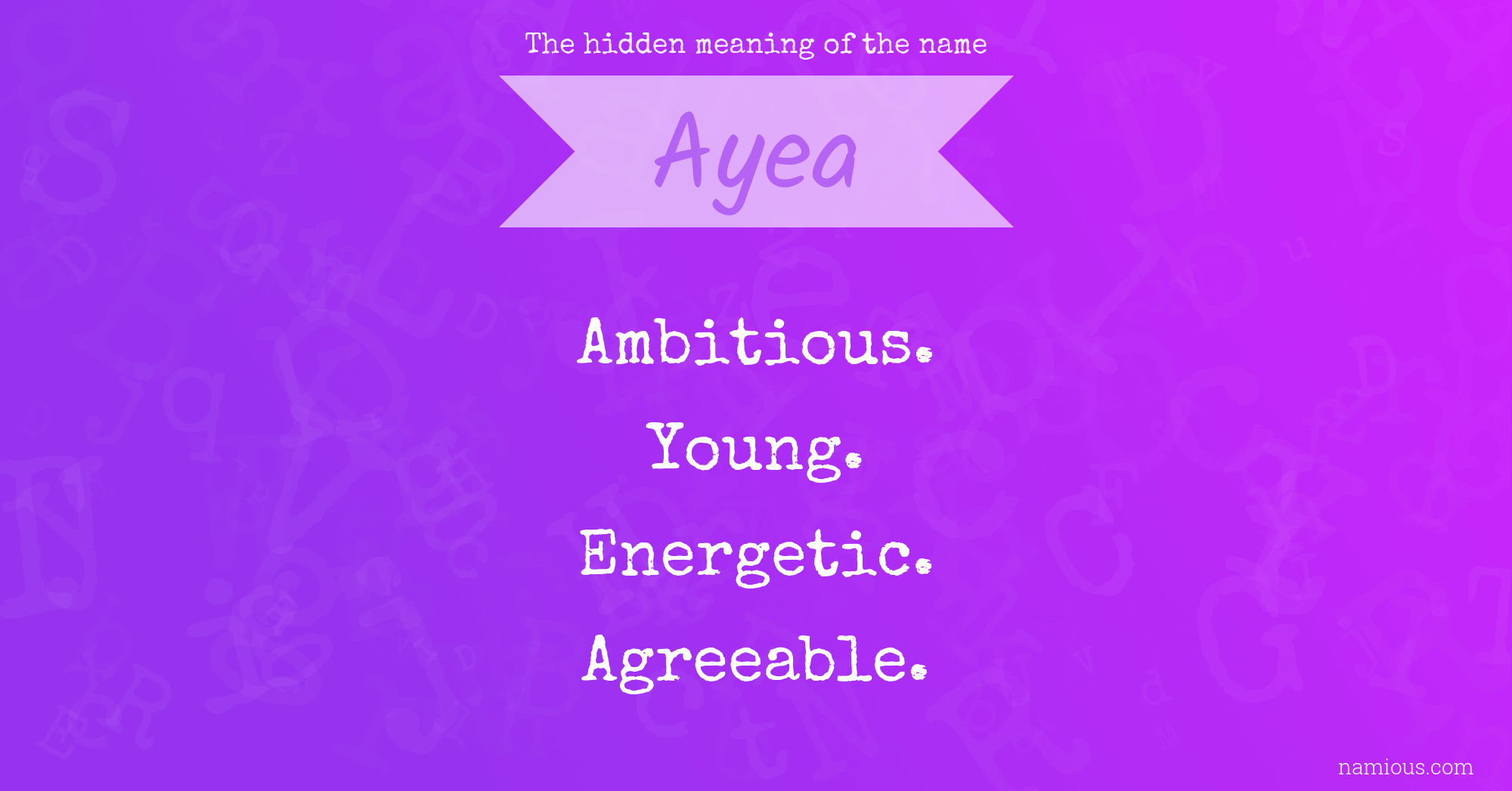 The hidden meaning of the name Ayea