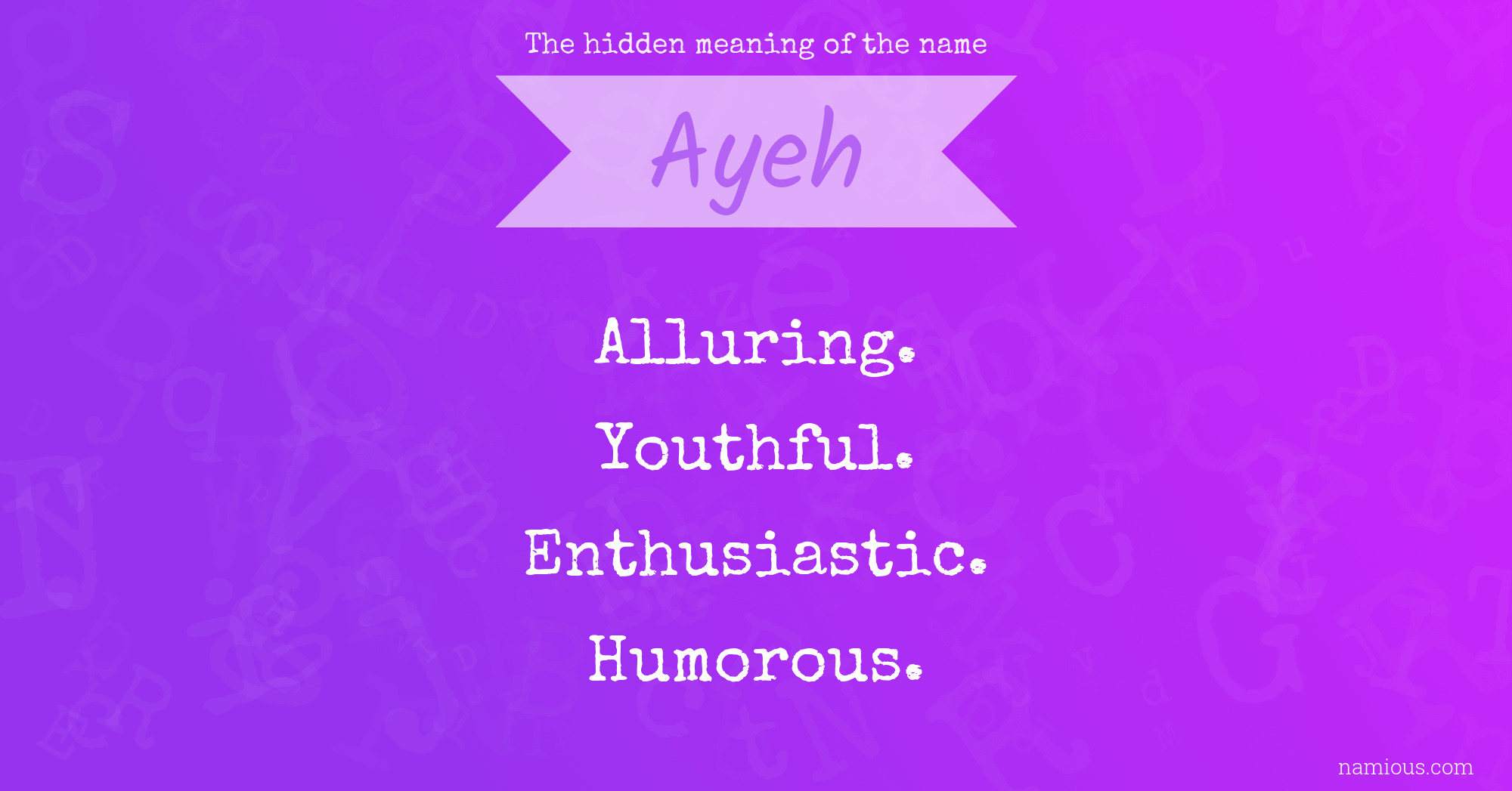 The hidden meaning of the name Ayeh