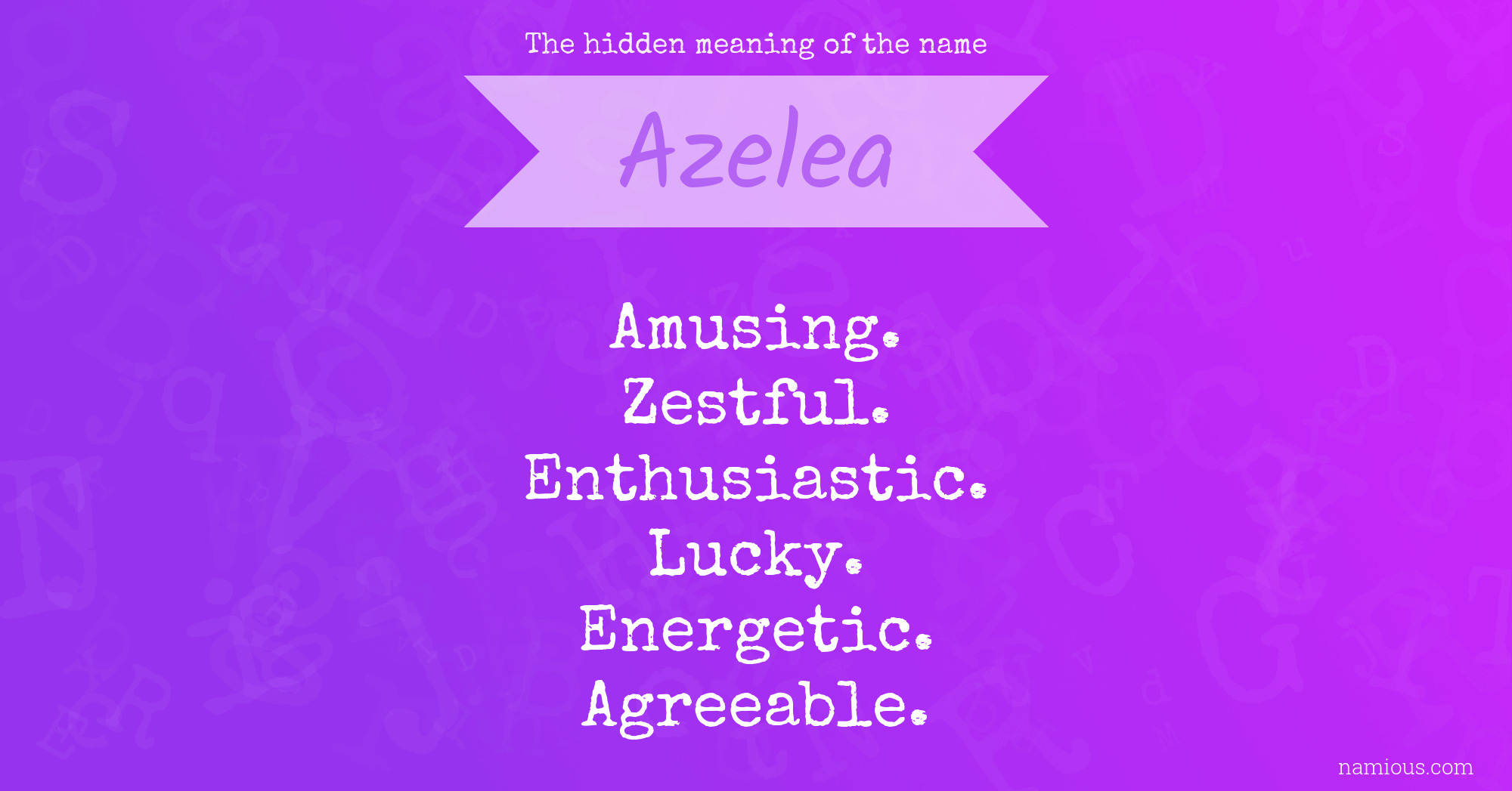 The hidden meaning of the name Azelea