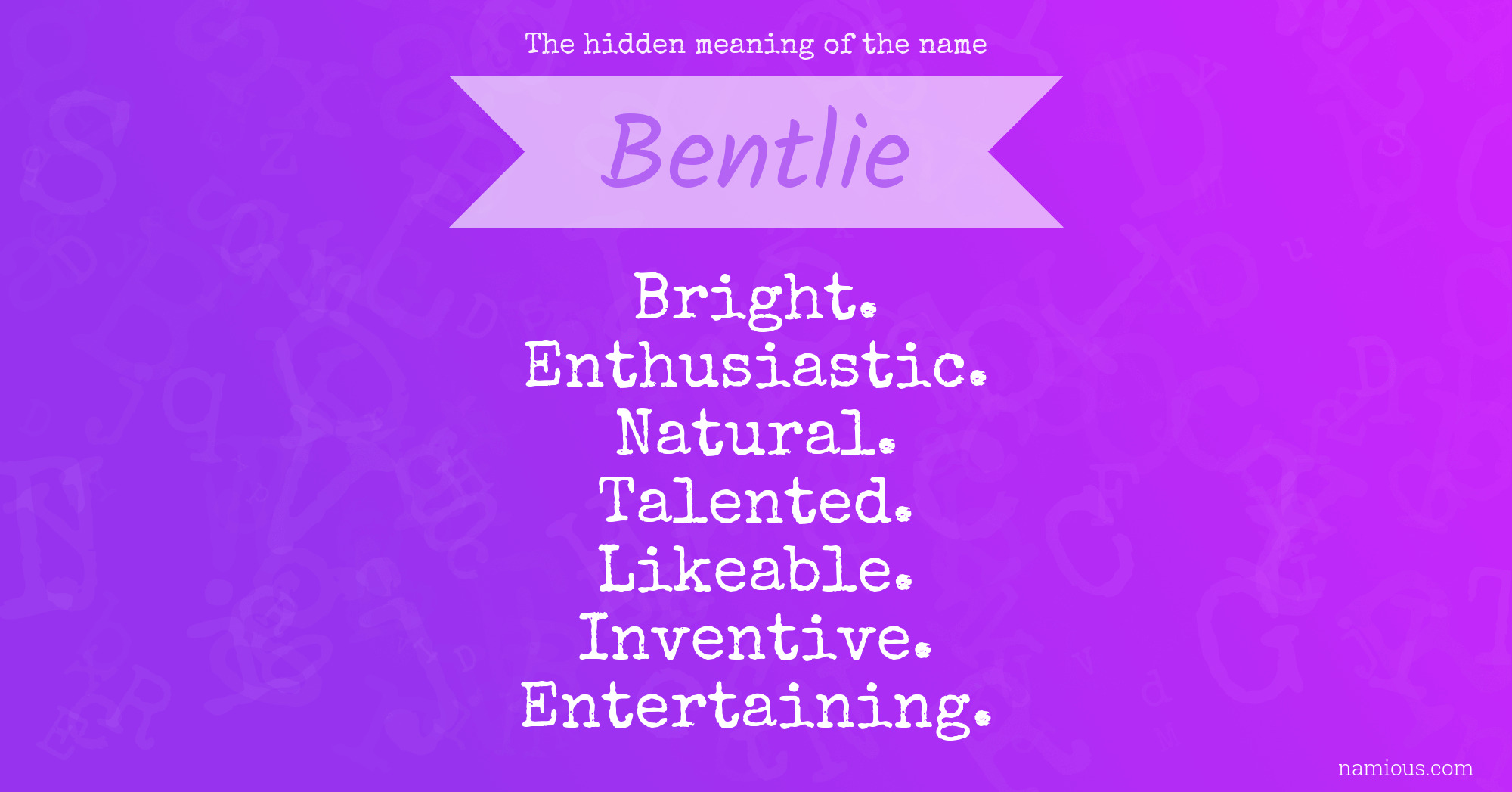 The hidden meaning of the name Bentlie