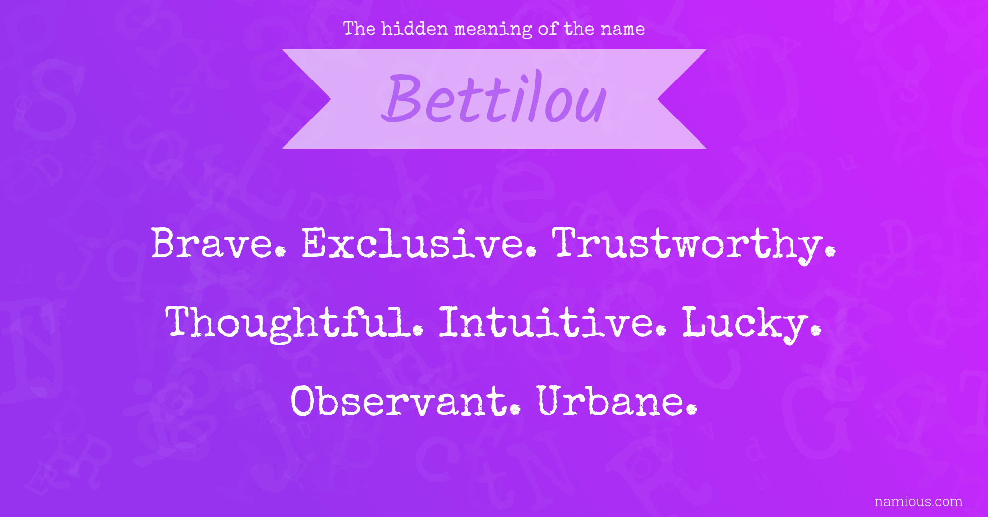 The hidden meaning of the name Bettilou