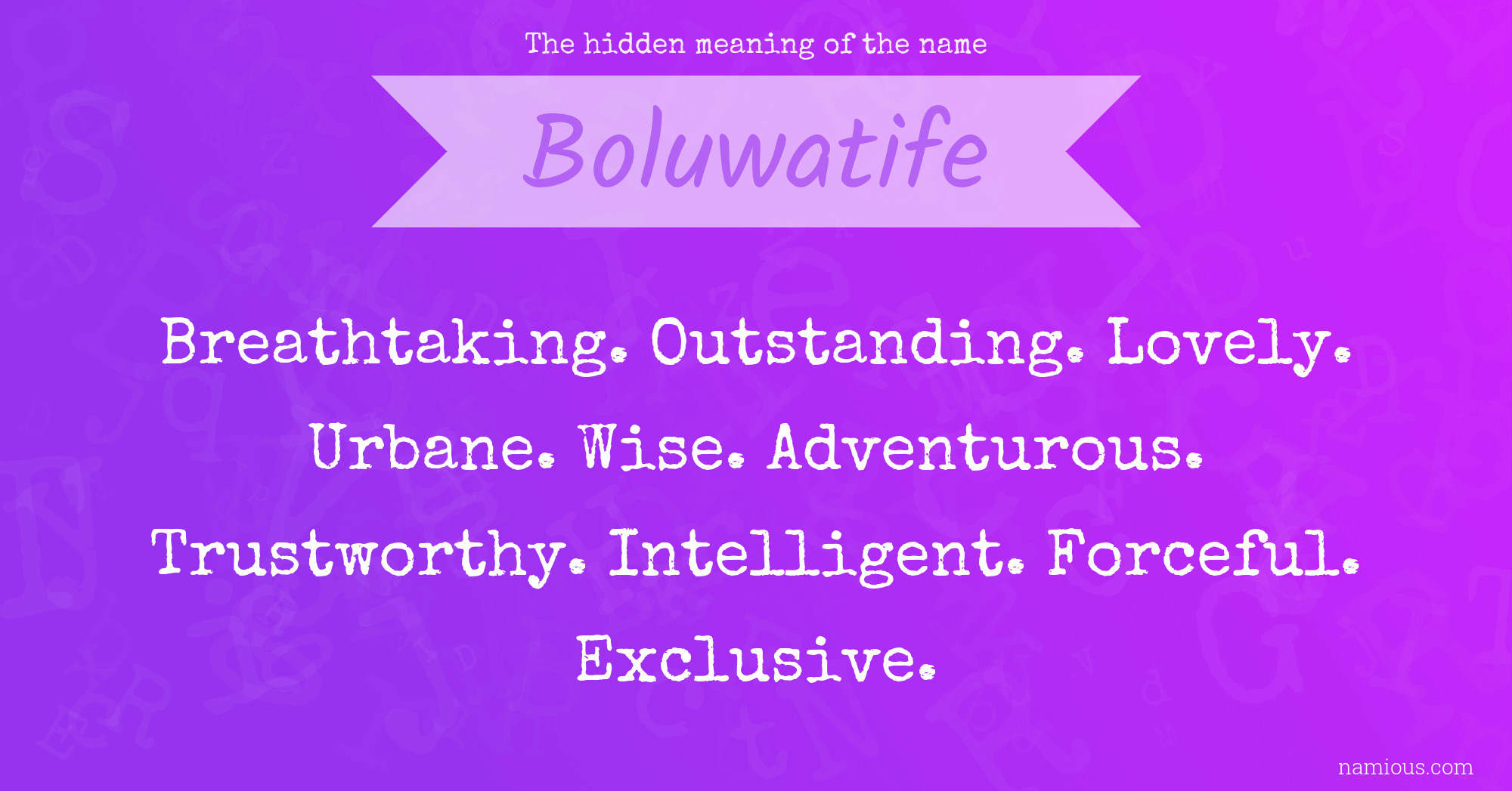 The hidden meaning of the name Boluwatife