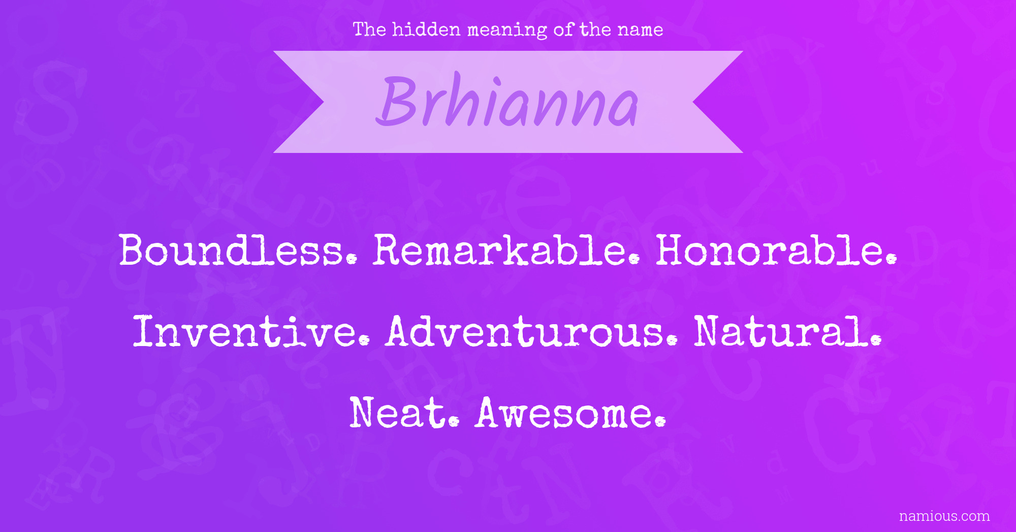 The hidden meaning of the name Brhianna