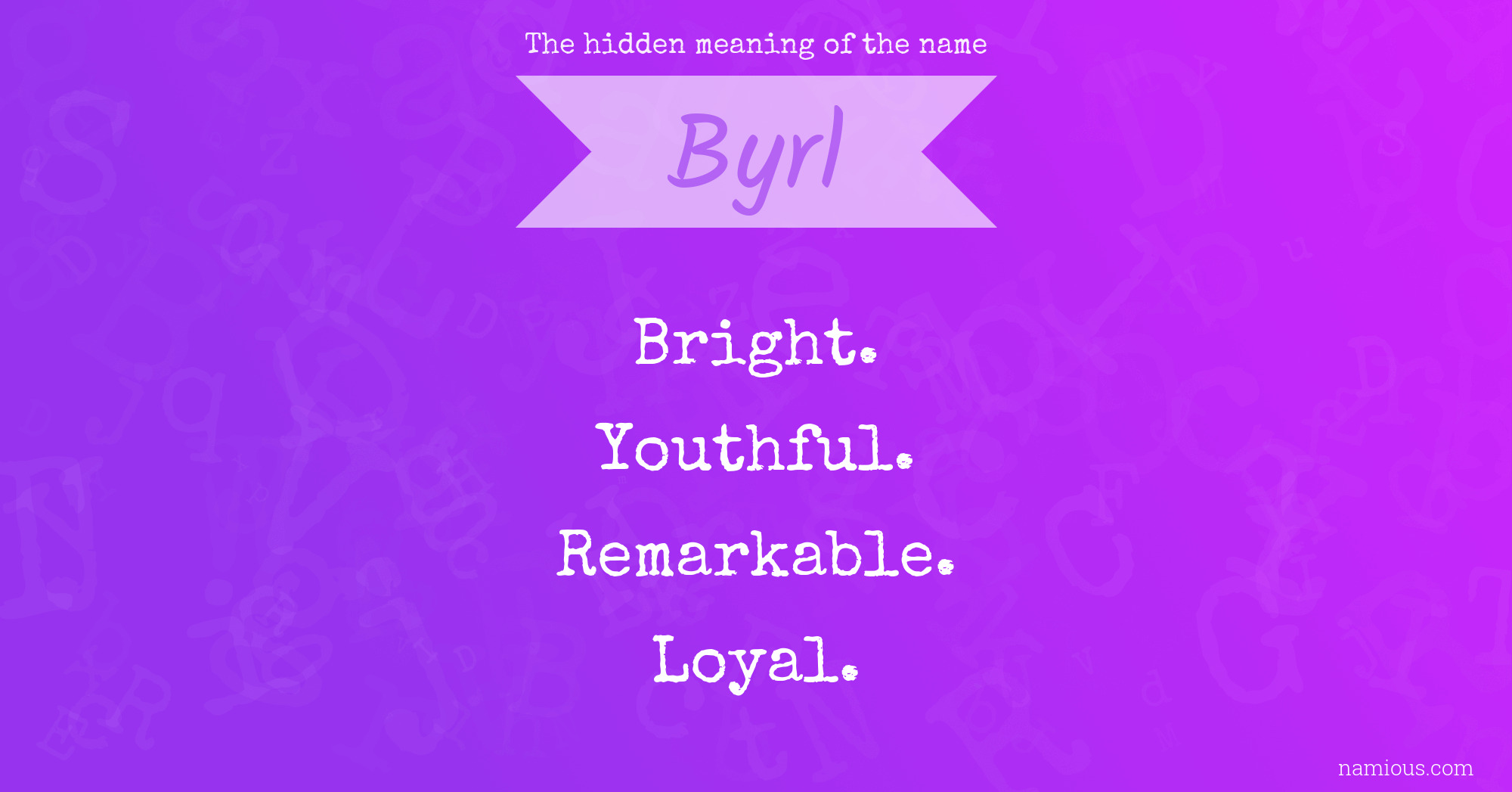 The hidden meaning of the name Byrl