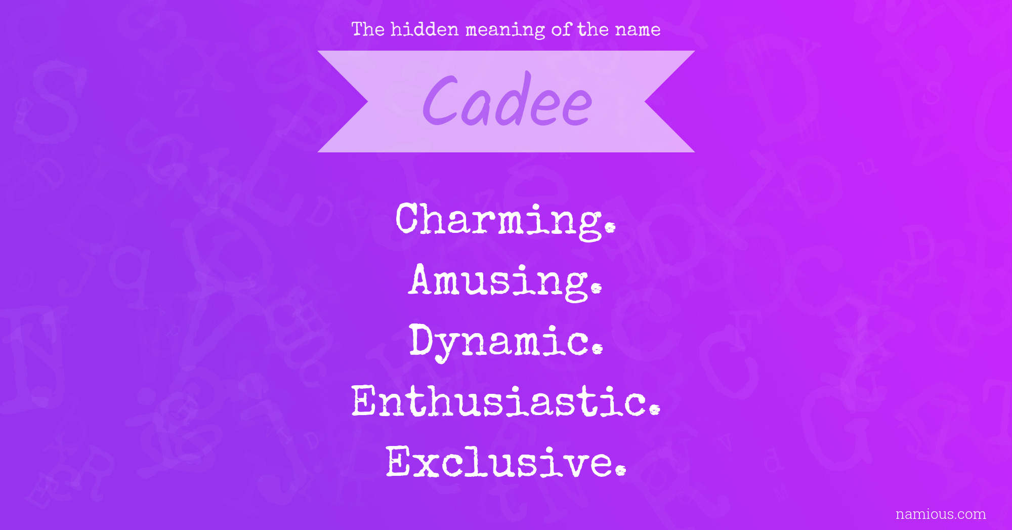 The hidden meaning of the name Cadee