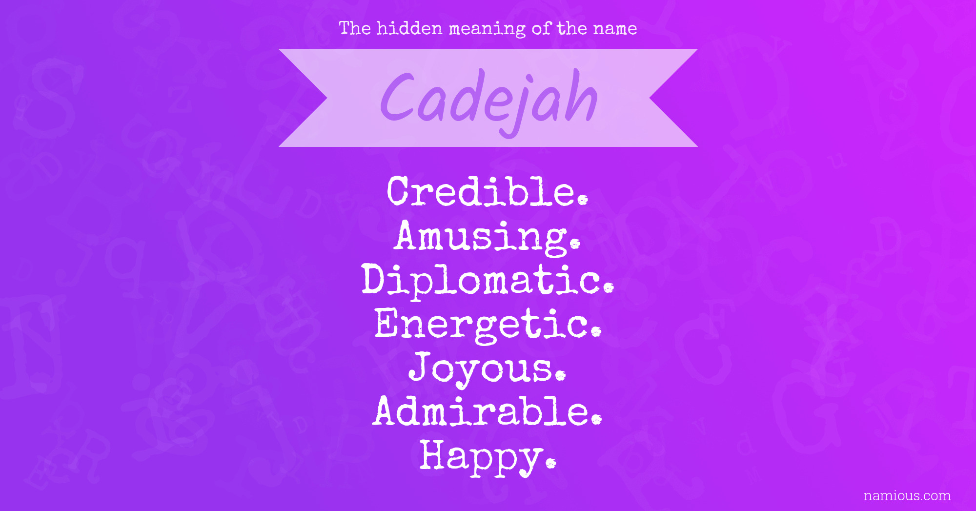 The hidden meaning of the name Cadejah