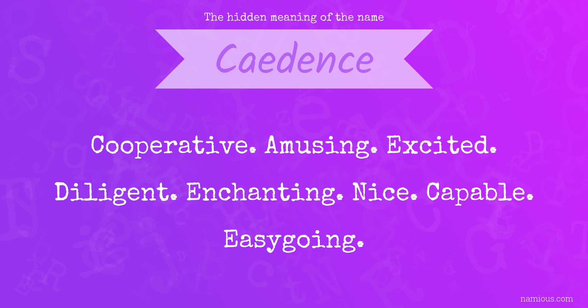 The hidden meaning of the name Caedence