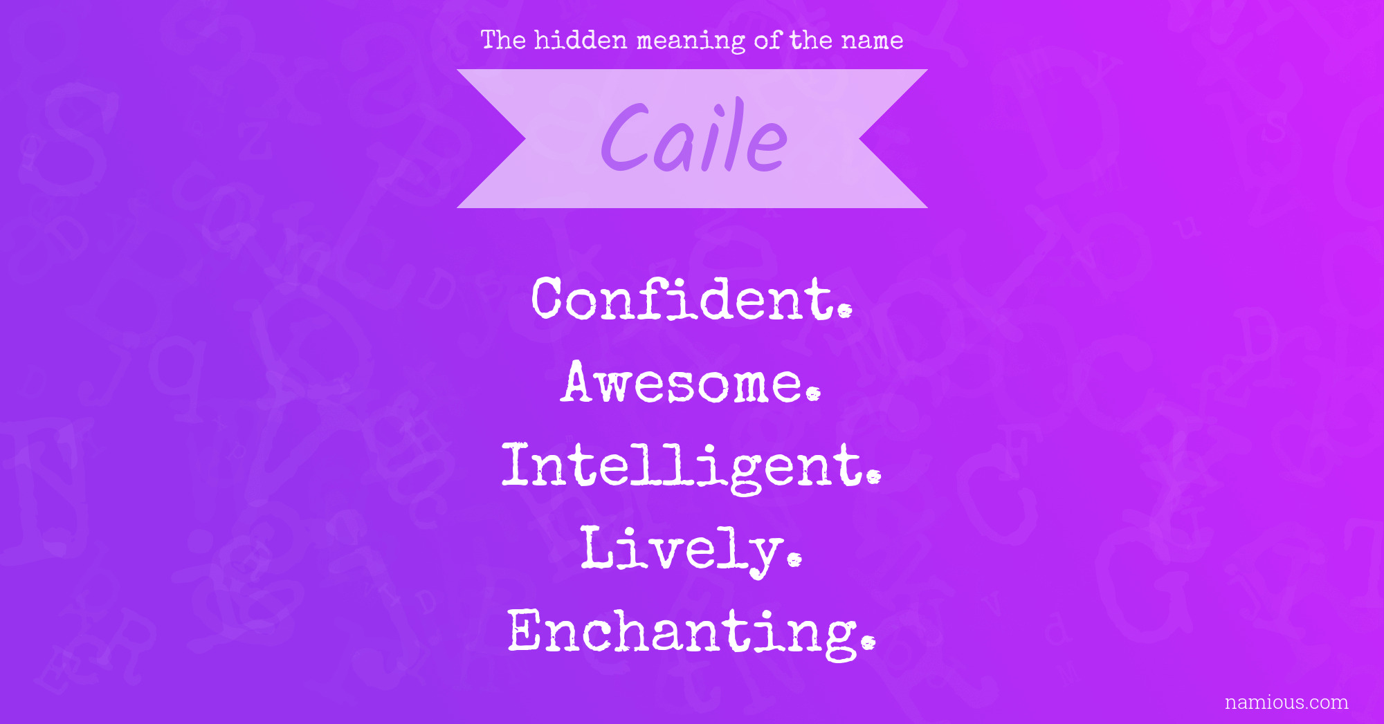 The hidden meaning of the name Caile