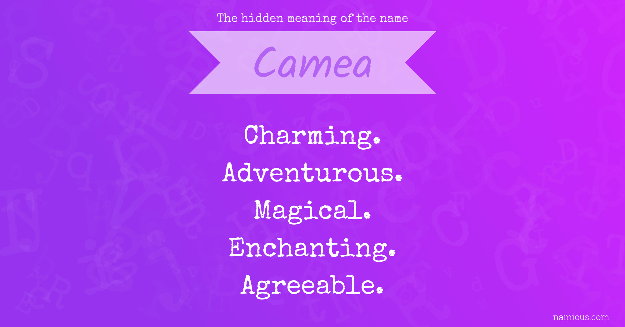 The hidden meaning of the name Camea