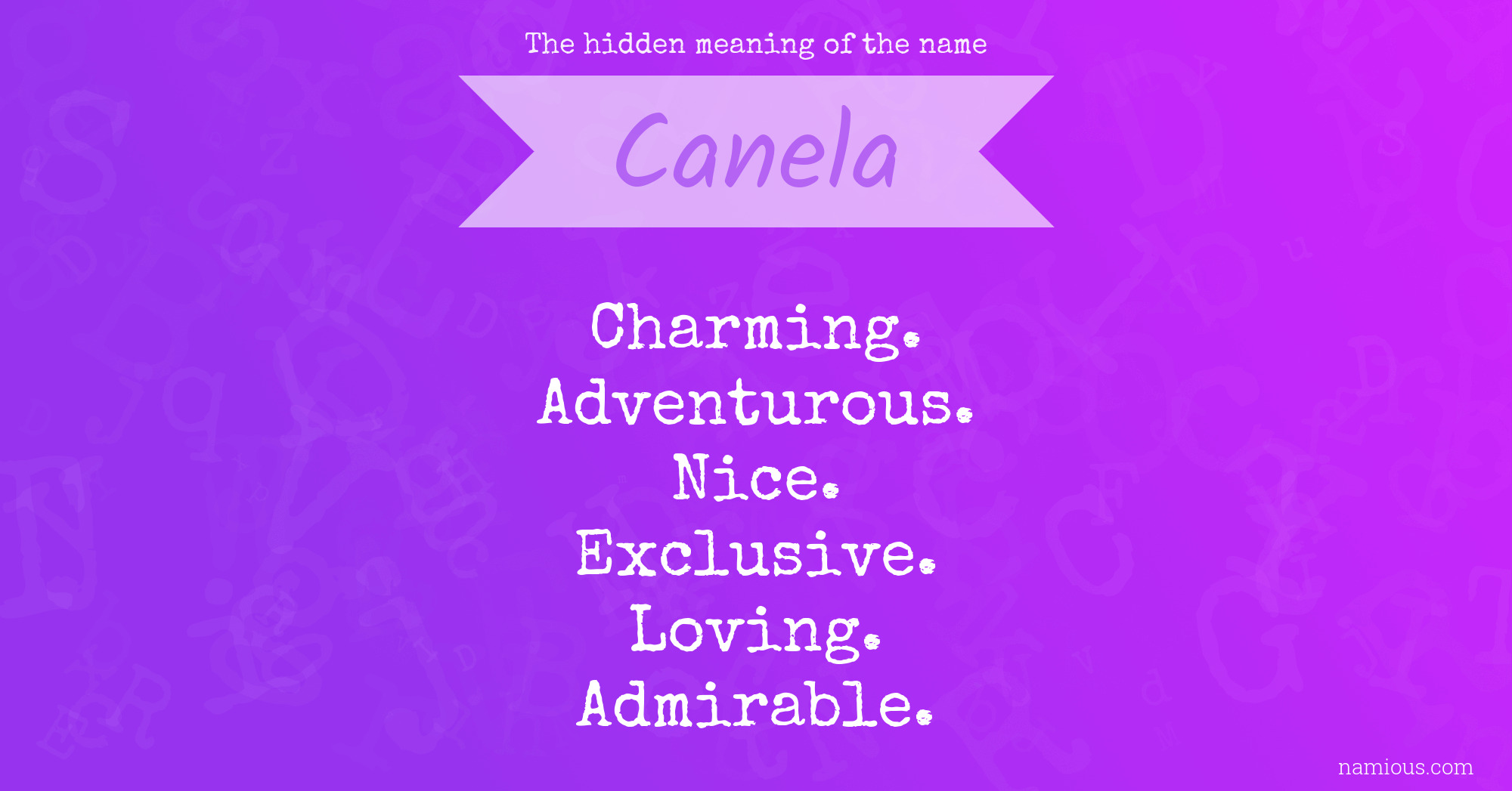 The hidden meaning of the name Canela