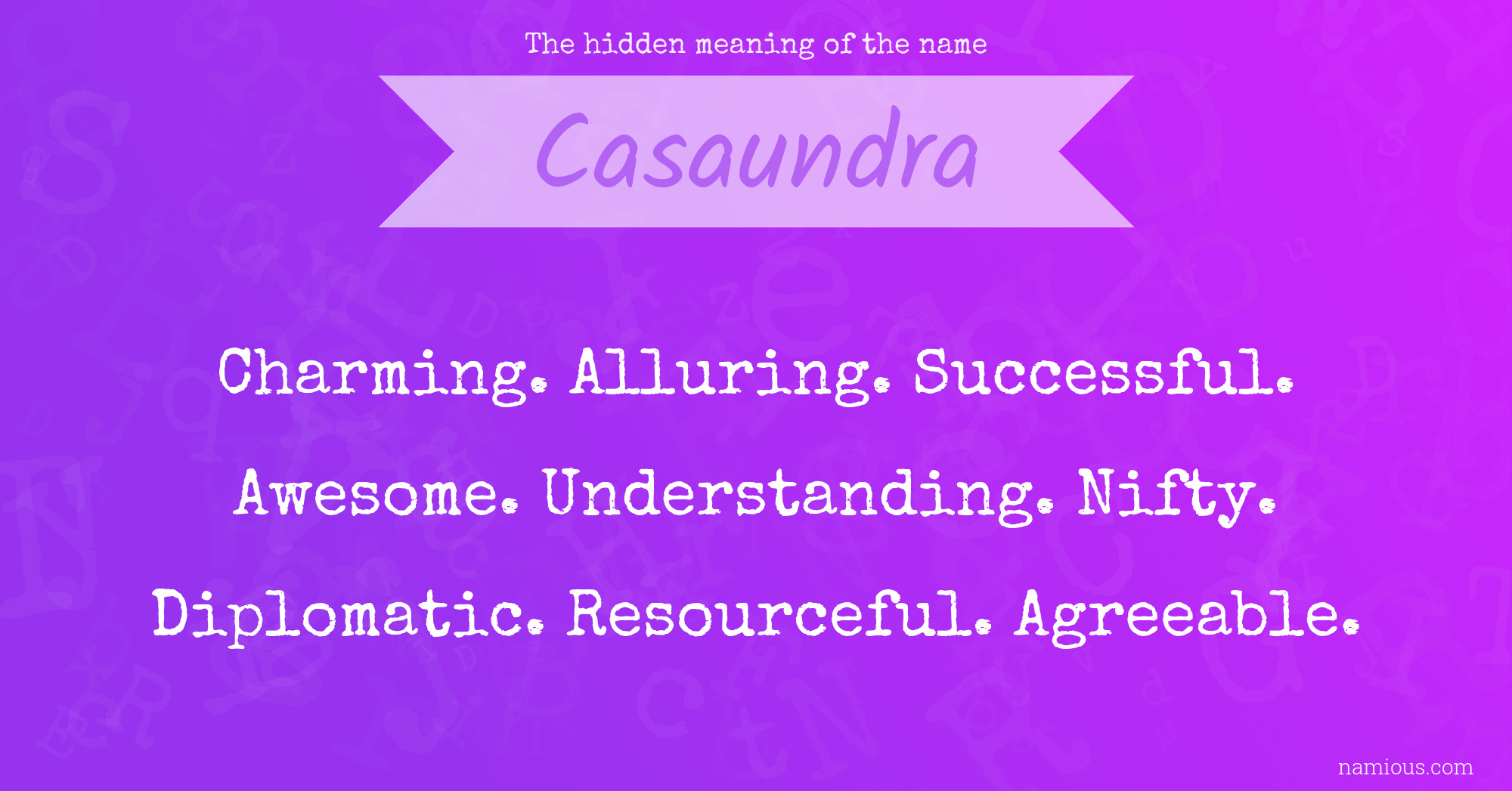 The hidden meaning of the name Casaundra