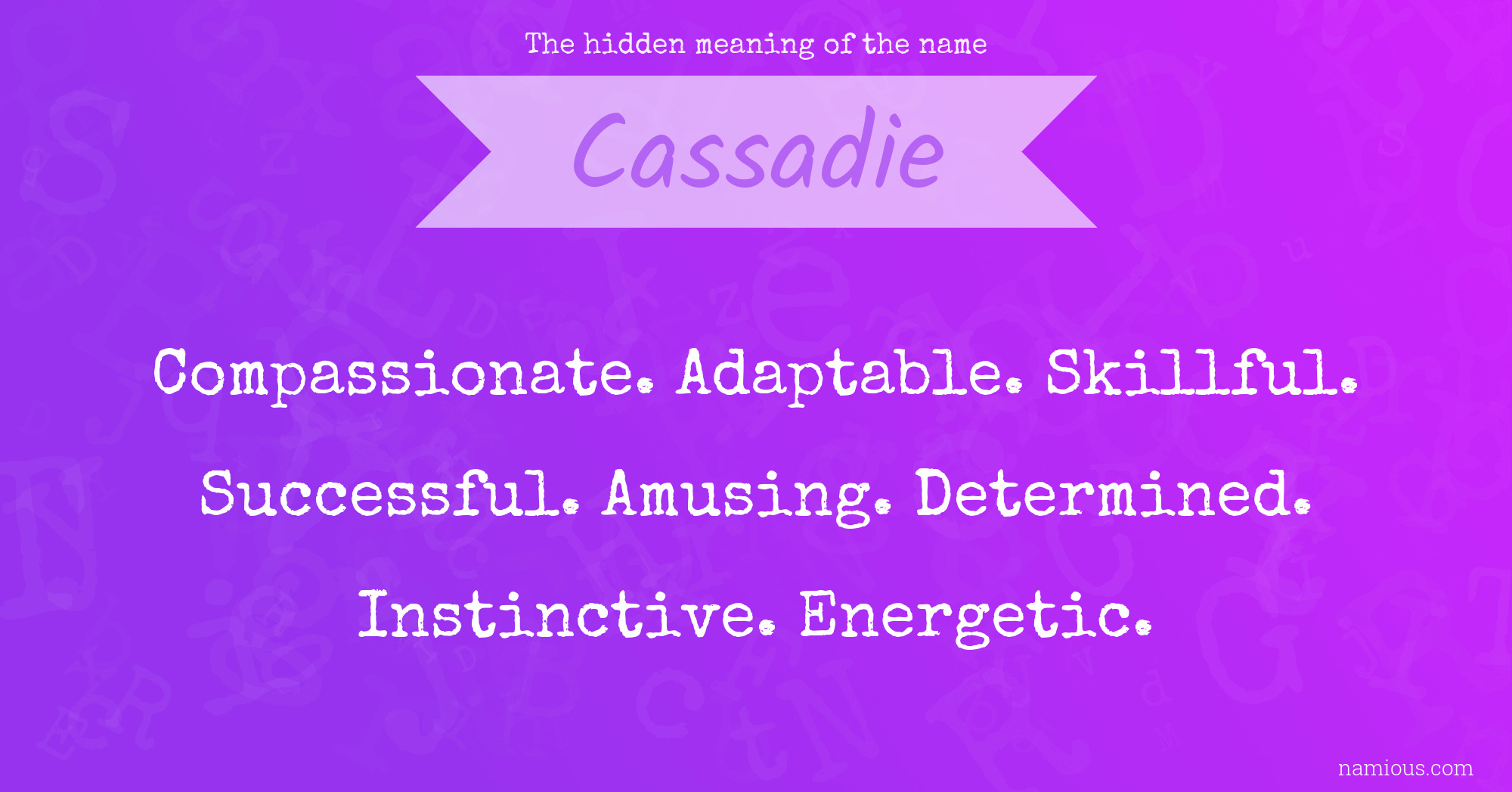 The hidden meaning of the name Cassadie